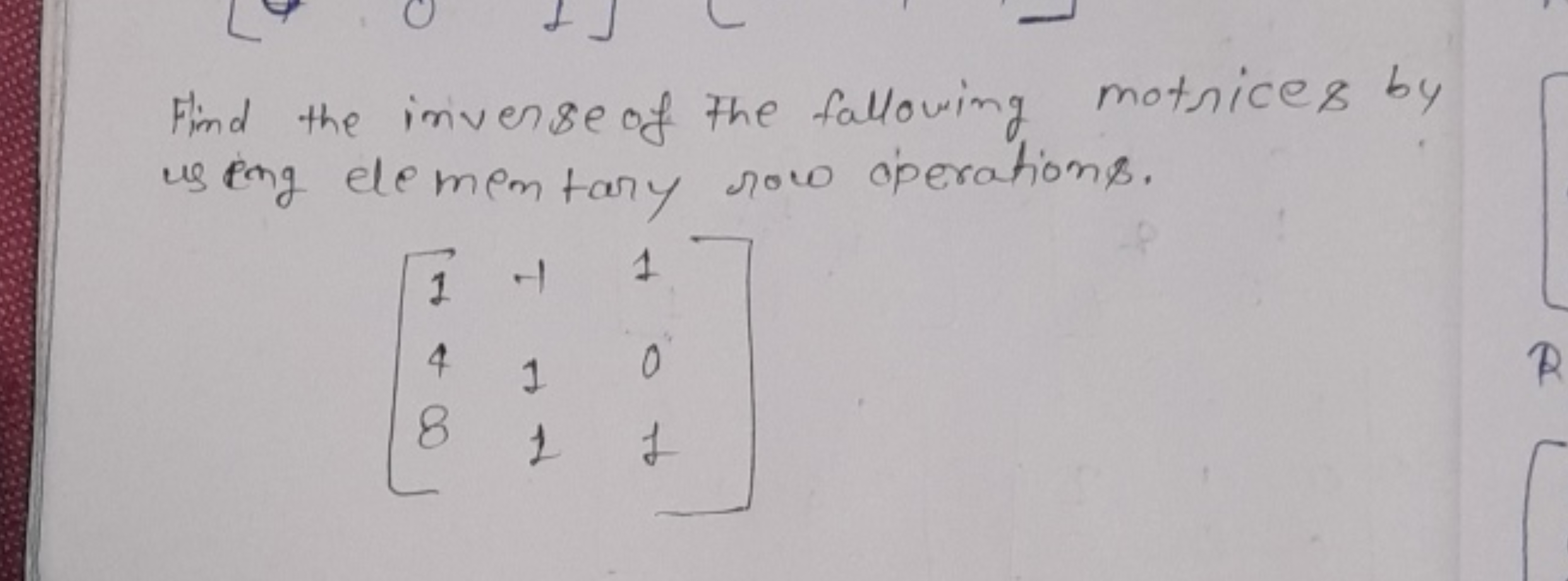 Find the inverse of the fallowing motrices by us eng elementary row op