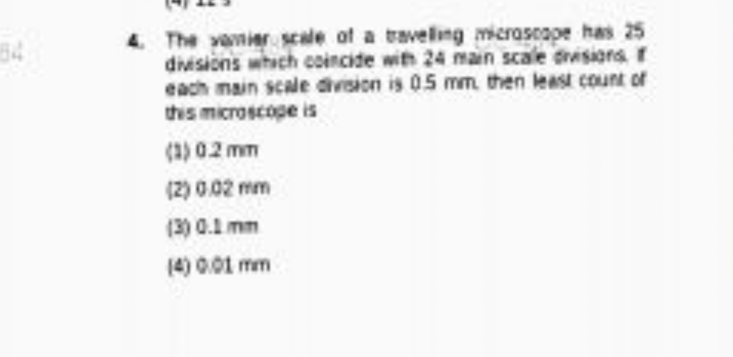 4. The venier scile of a tweling microscope has 25 divisions which csi