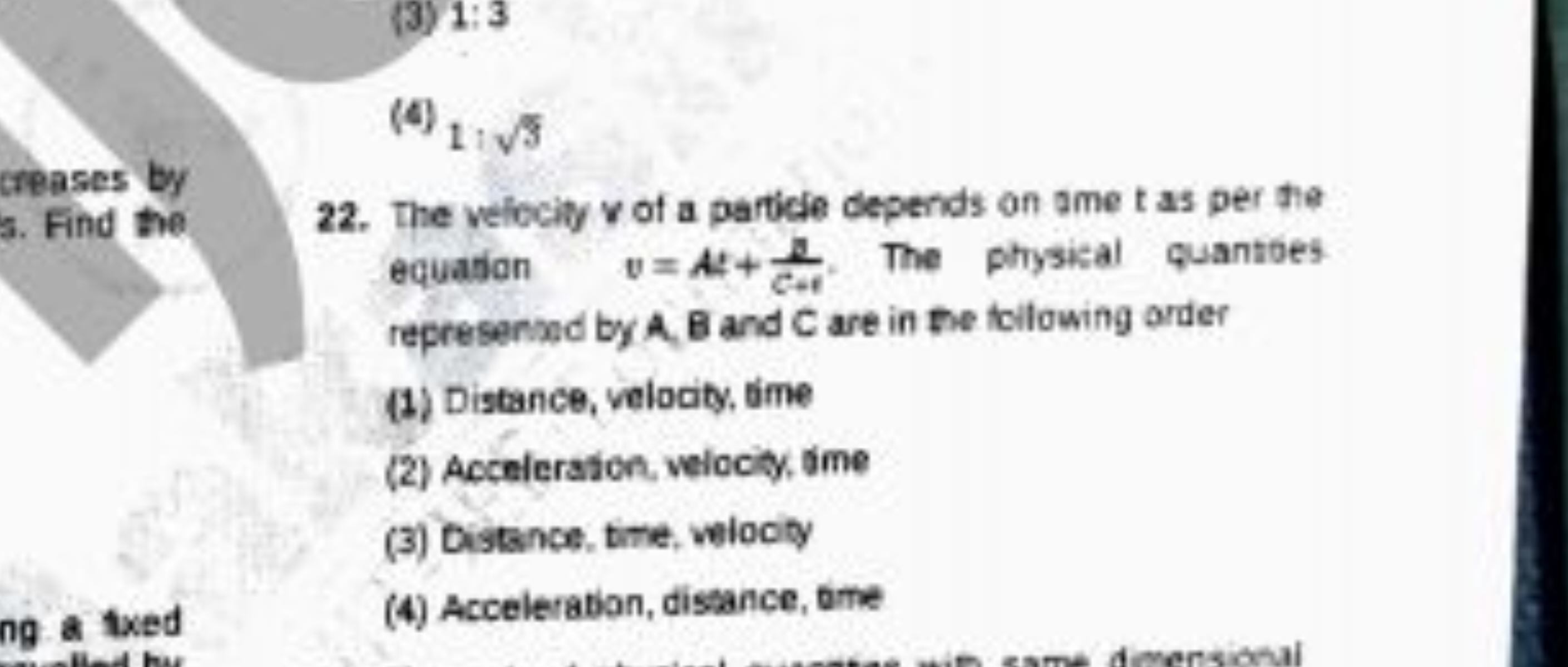 (4) 1:3​
creases by
3. Find the
22. The velocity v of a particie depen