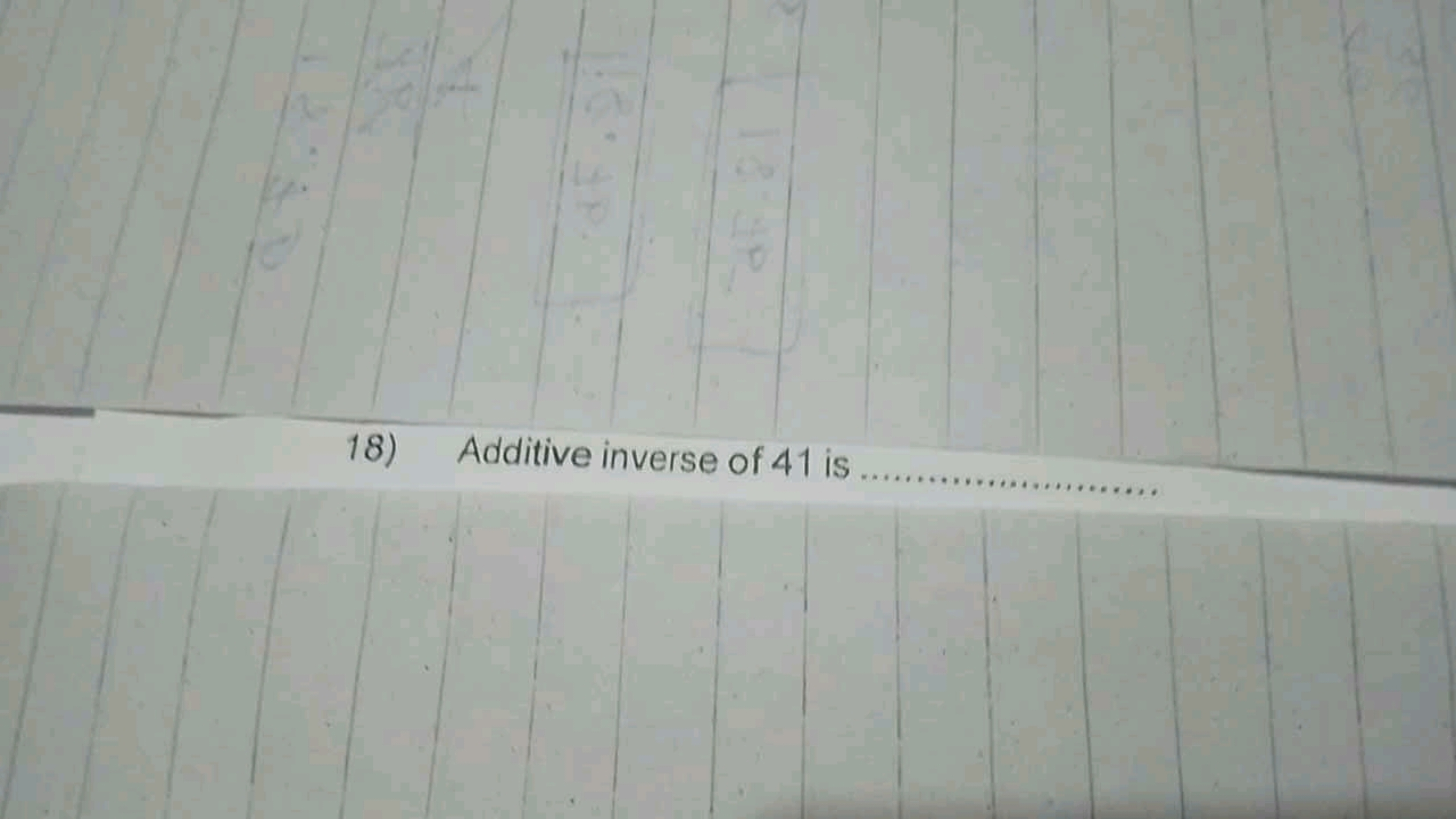 18) Additive inverse of 41 is