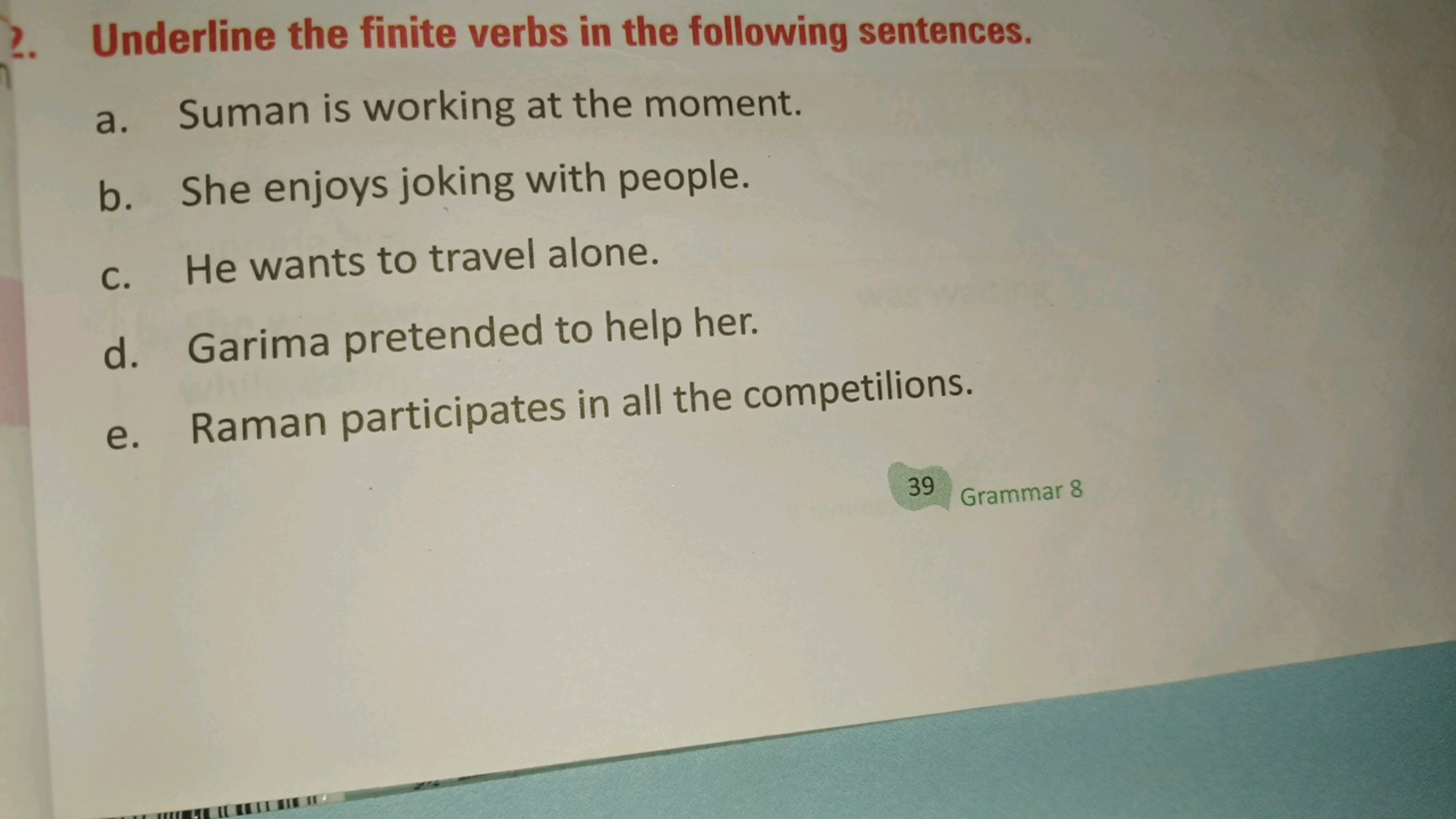 2. Underline the finite verbs in the following sentences.
a. Suman is 