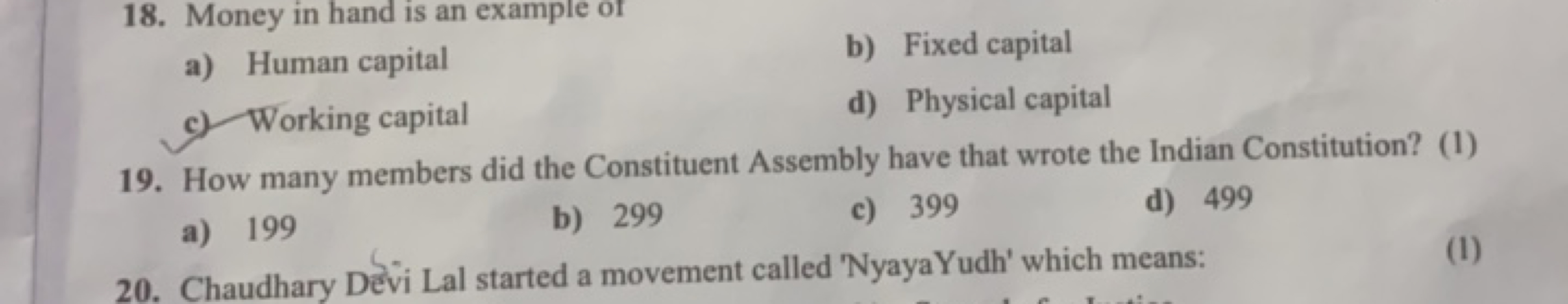 18. Money in hand is an example of
a) Human capital
b) Fixed capital
c