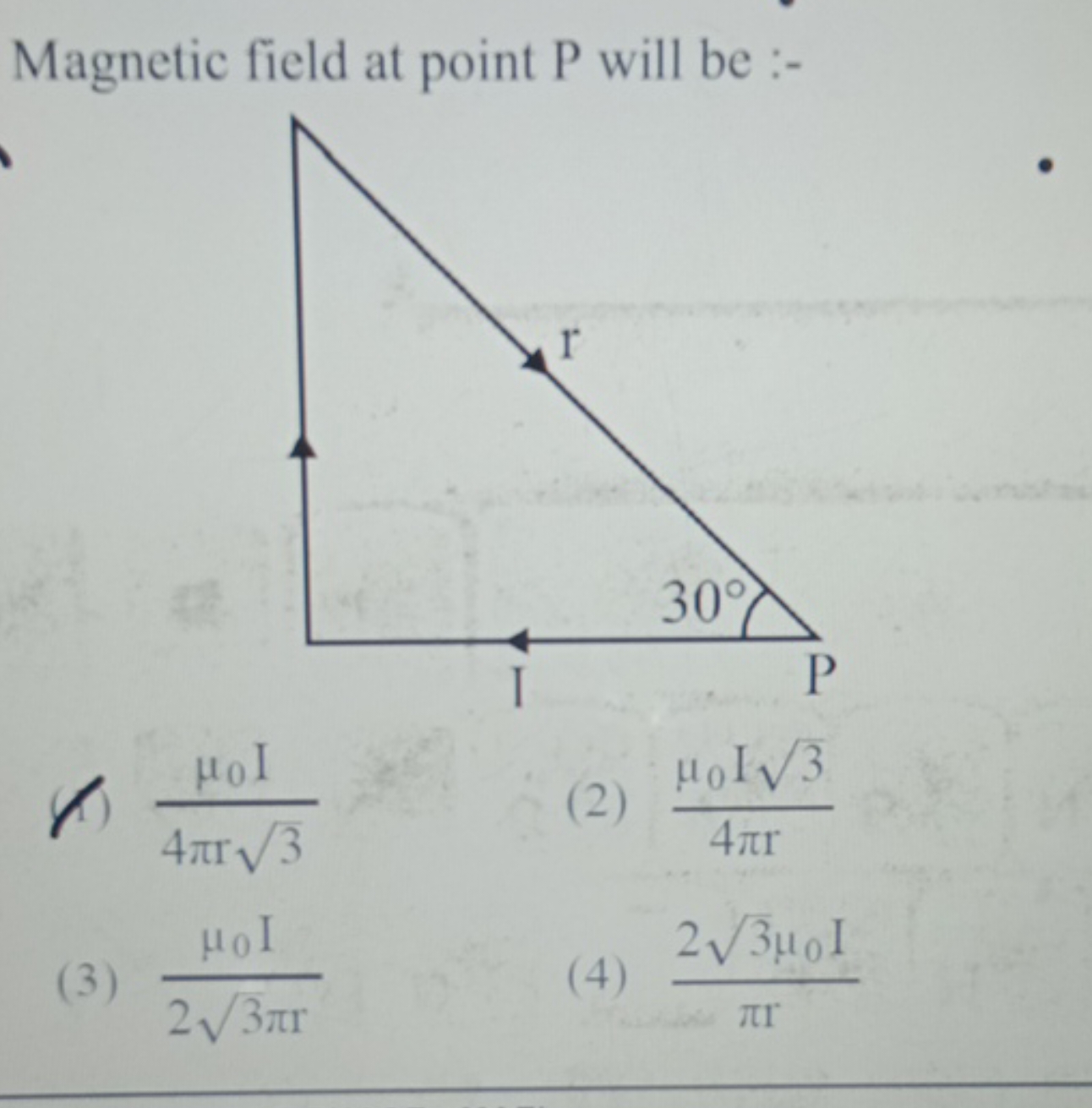 Magnetic field at point P will be :-
(1) 4πr3​μ0​I​
(2) 4πrμ0​I3​​
(3)