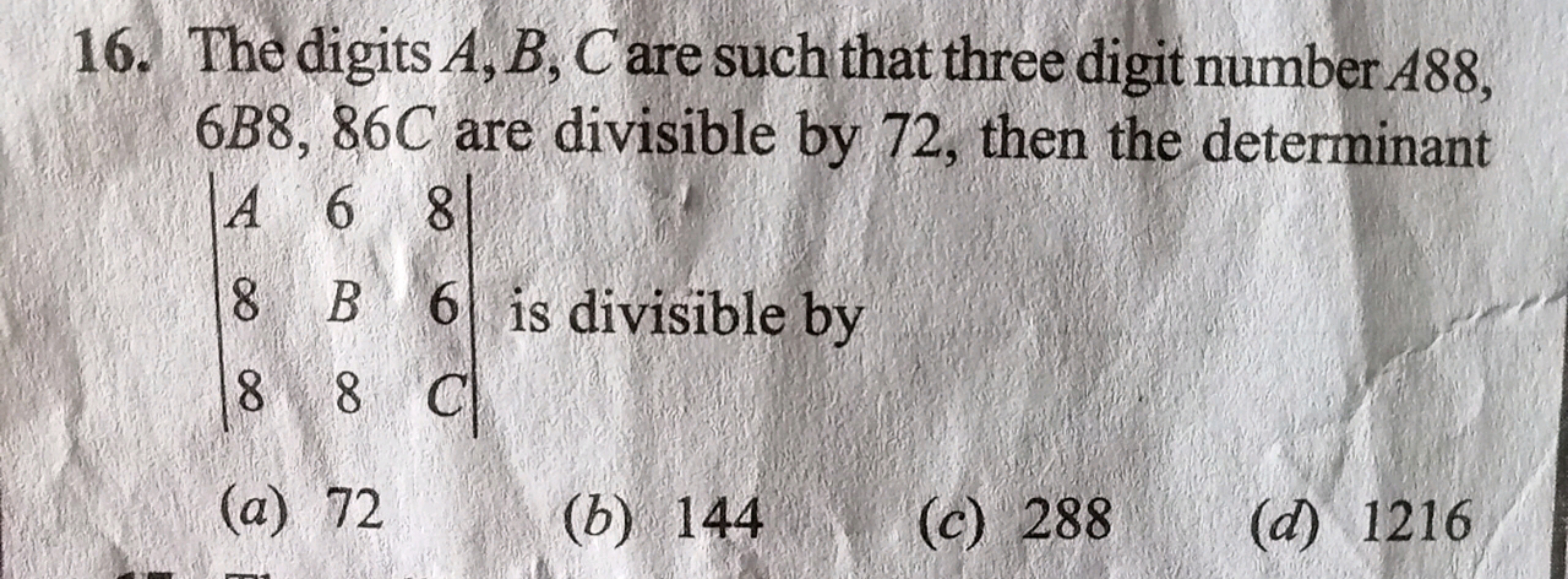 16. The digits A,B,C are such that three digit number A88, 6B8,86C are