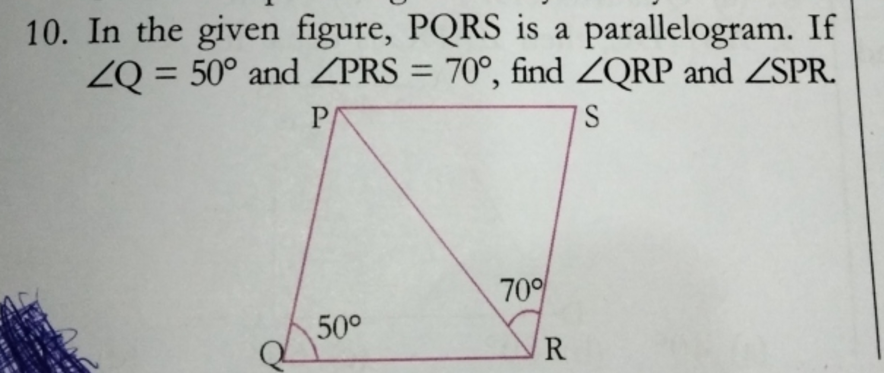 10. In the given figure, PQRS is a parallelogram. If ∠Q=50∘ and ∠PRS=7