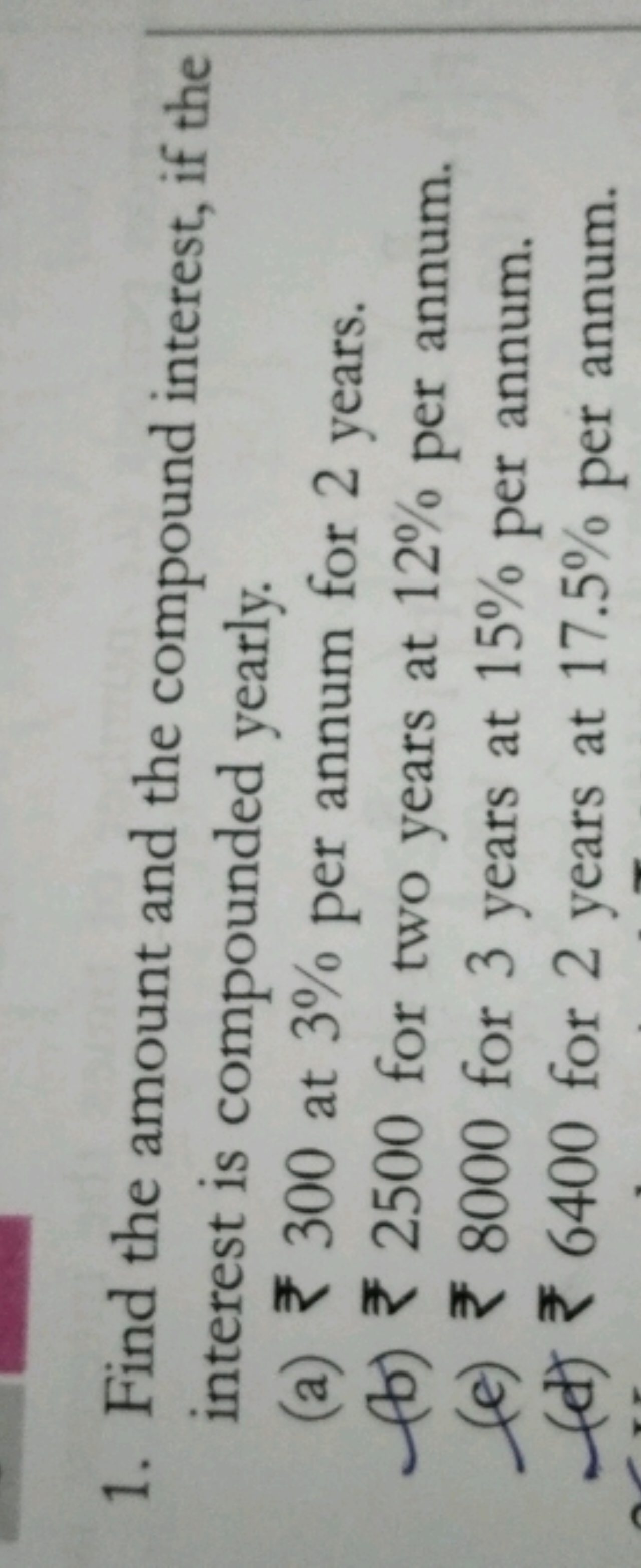 1. Find the amount and the compound interest, if the interest is compo