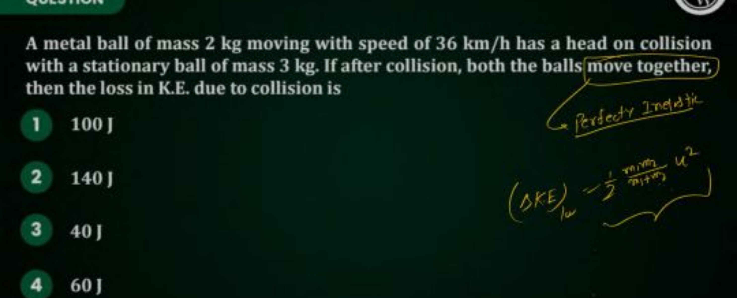 A metal ball of mass 2 kg moving with speed of 36 km/h has a head on c