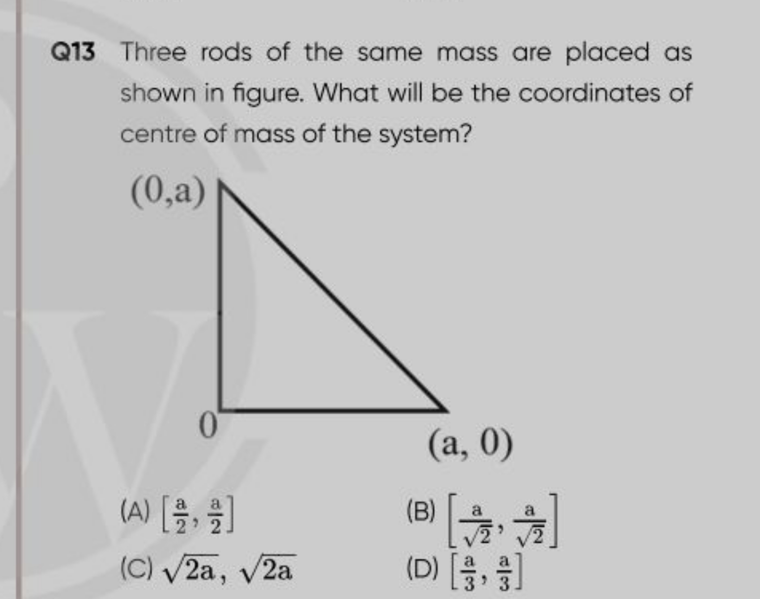 Q13 Three rods of the same mass are placed as shown in figure. What wi