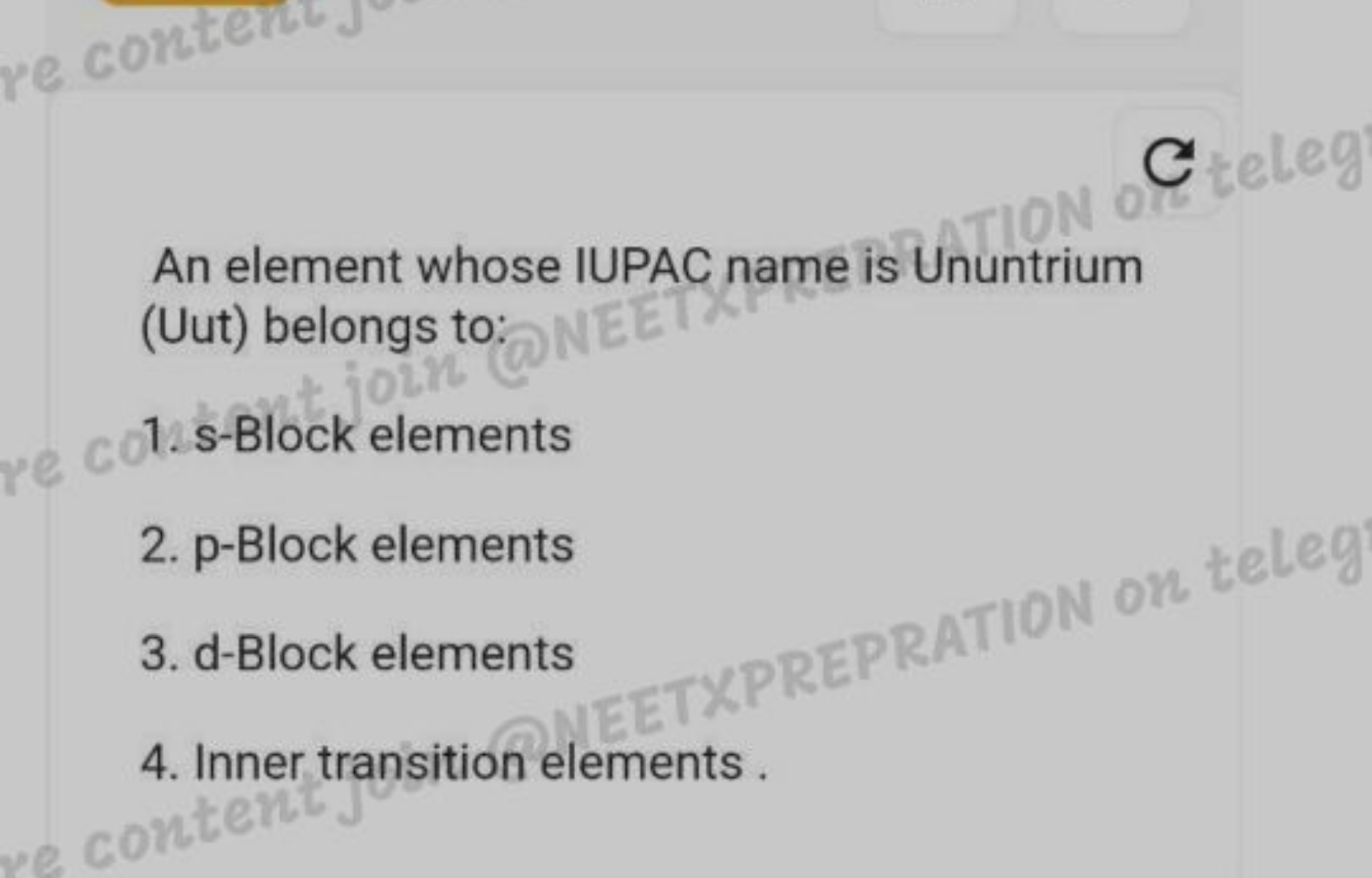 An element whose IUPAC name is Ununtrium (Uut) belongs to:
1. s-Block 