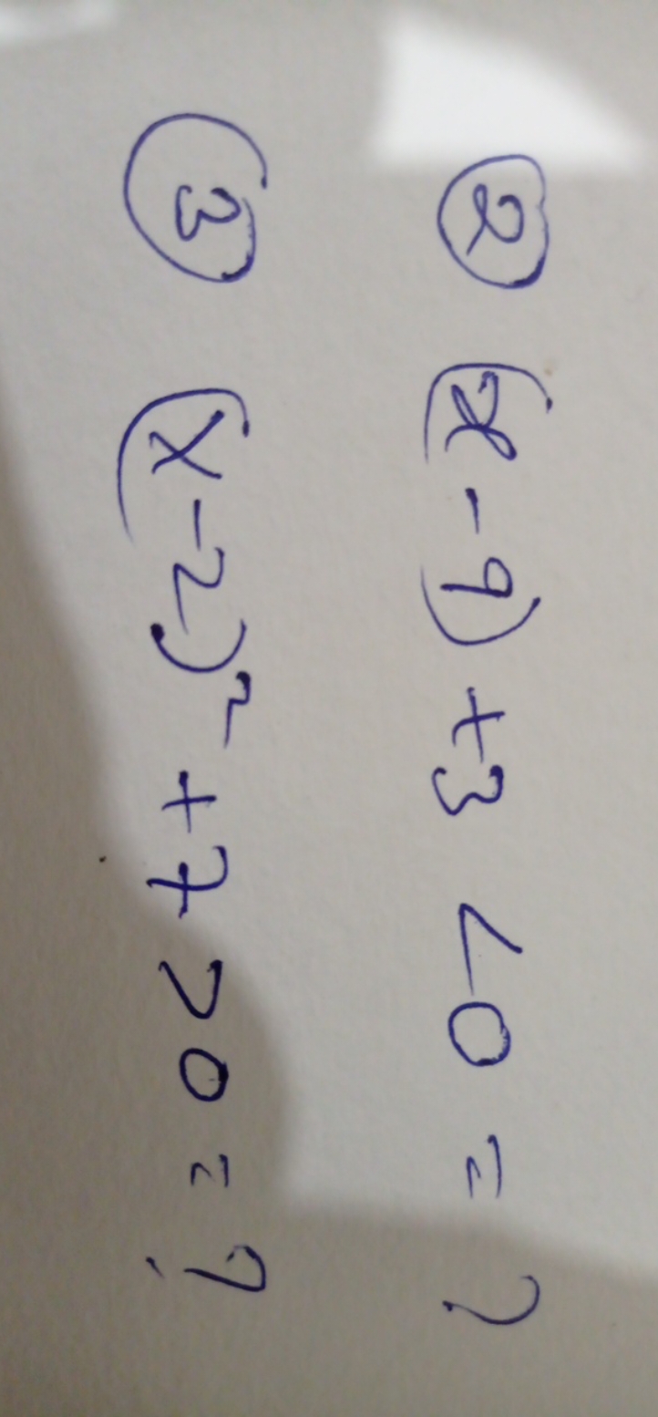 (2) (x−9)+3<0= ?
(3) (x−2)2+7>0= ?