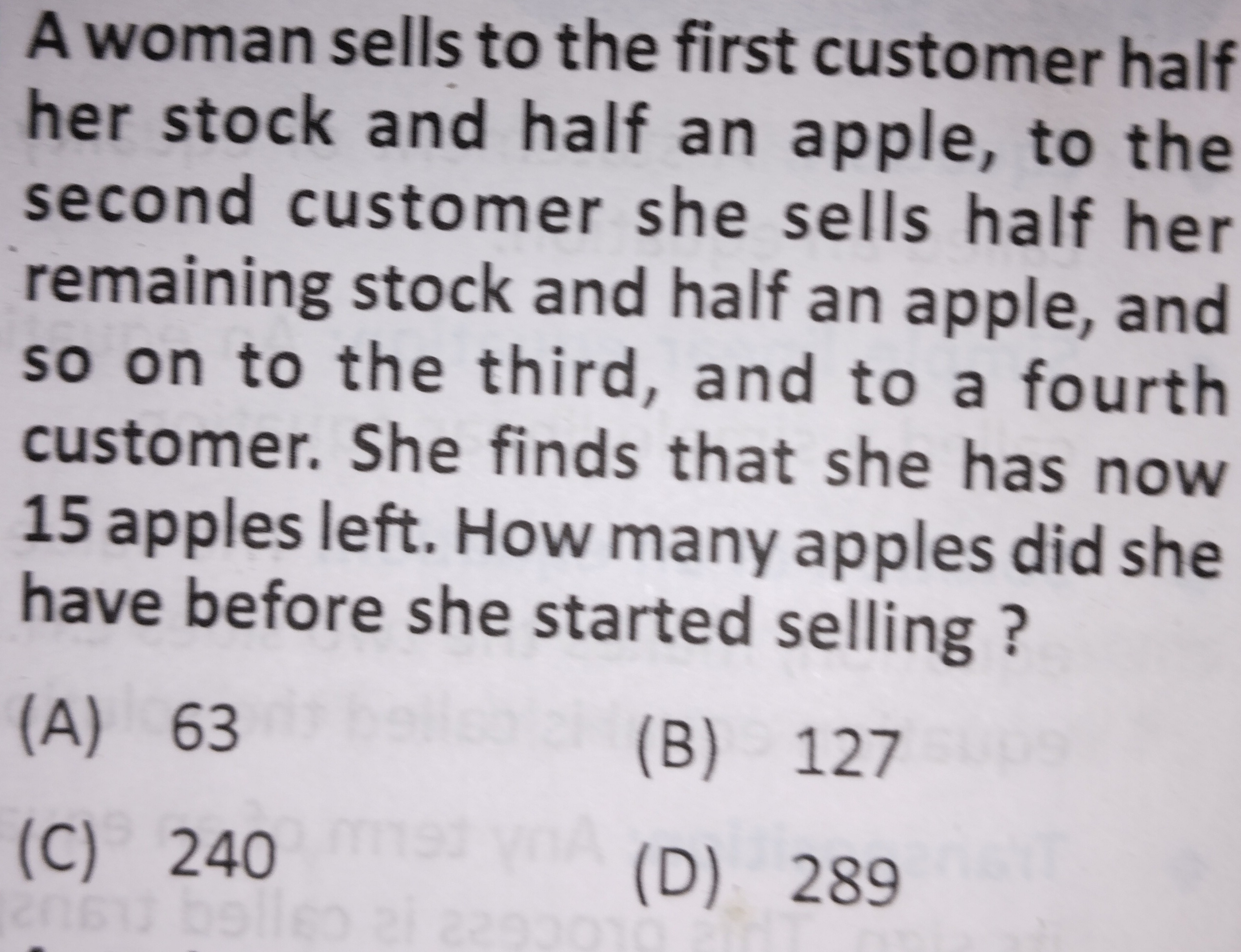 A woman sells to the first customer half
her stock and half an apple, 