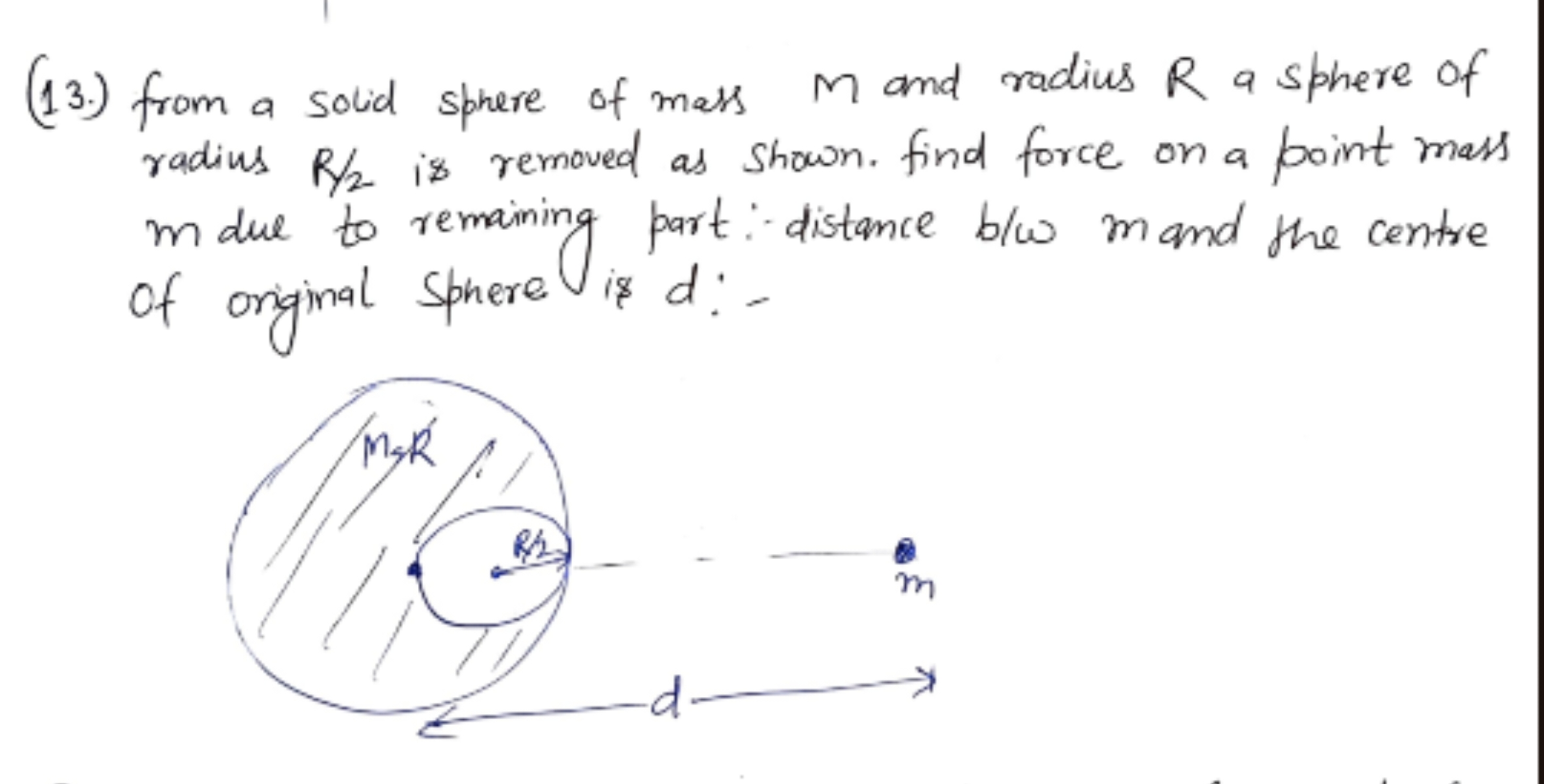 (13.) from a solid sphere of mass M and radius R a sphere of radius R/