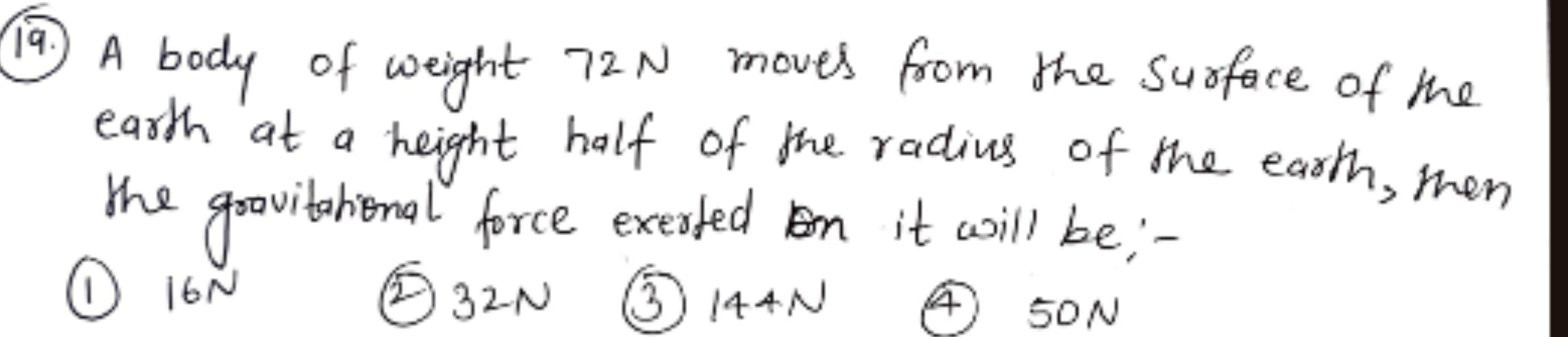 (19.) A body of weight 72 N moves from the surface of the earth at a h