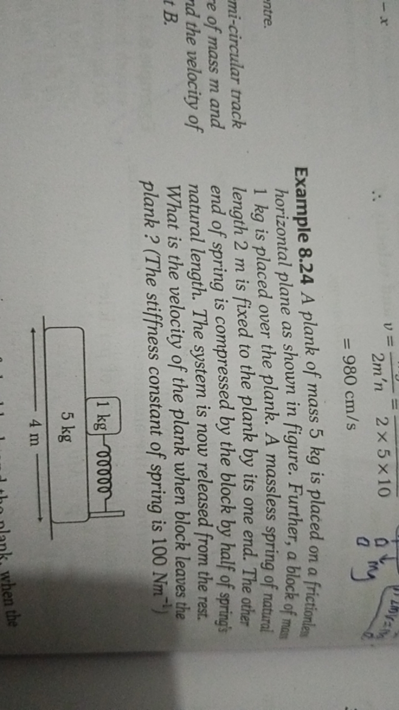 −x

Example 8.24 A plank of mass 5 kg is placed on a frictionless hori