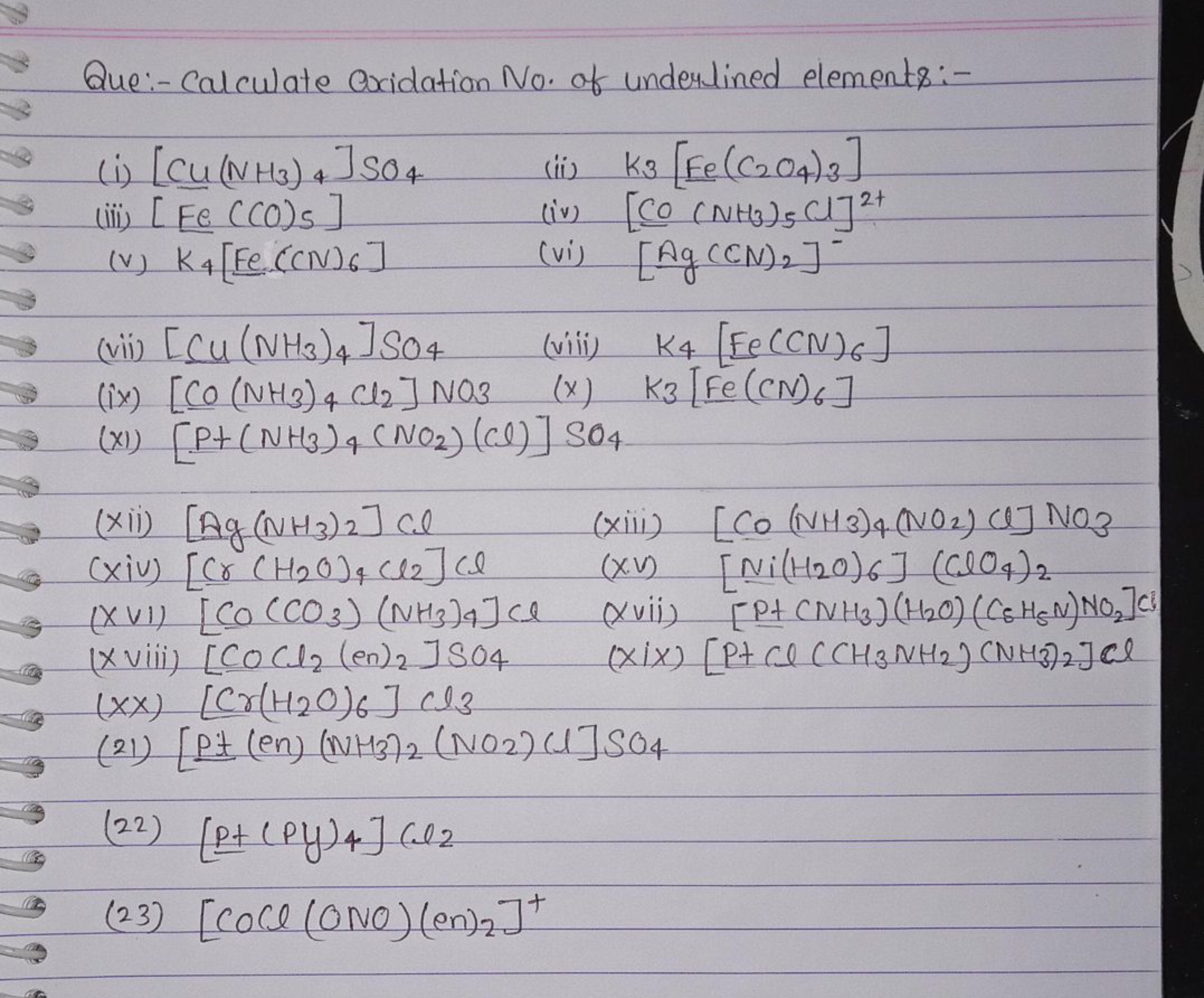 Que:- Calculate Oxidation No. of underlined elements:-
(i) [Cu(NH3) 4 