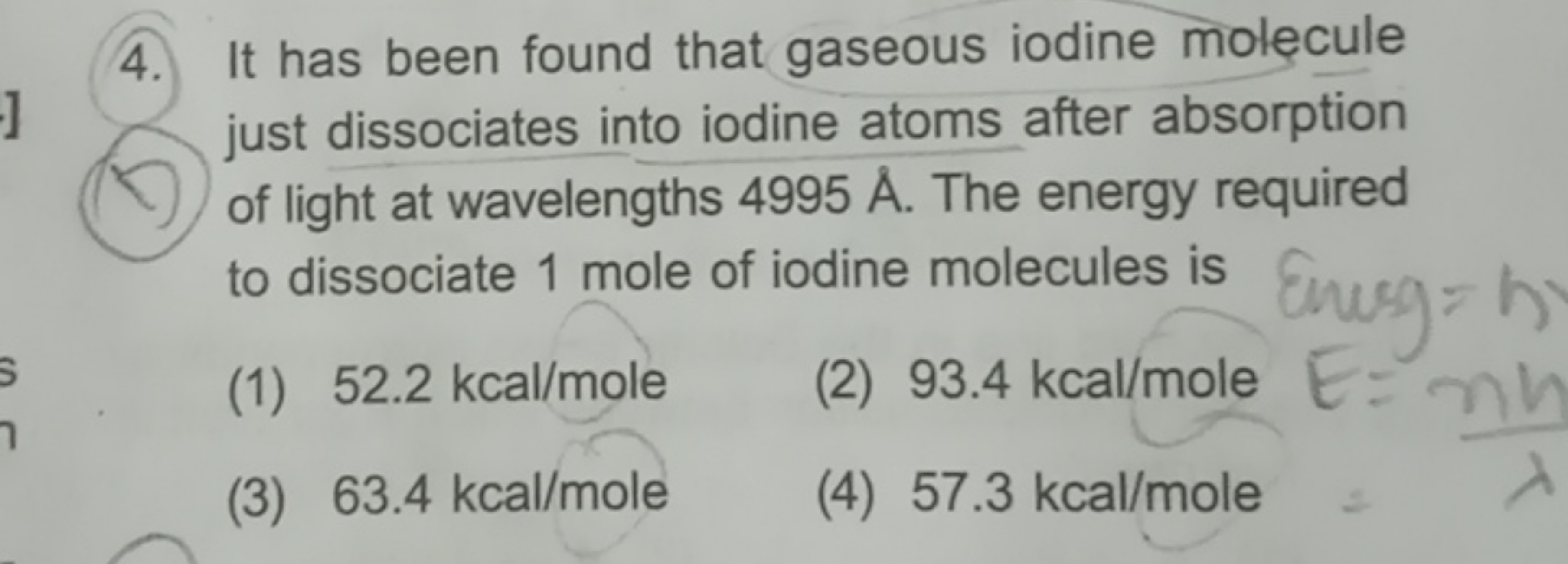 4. It has been found that gaseous iodine molecule just dissociates int