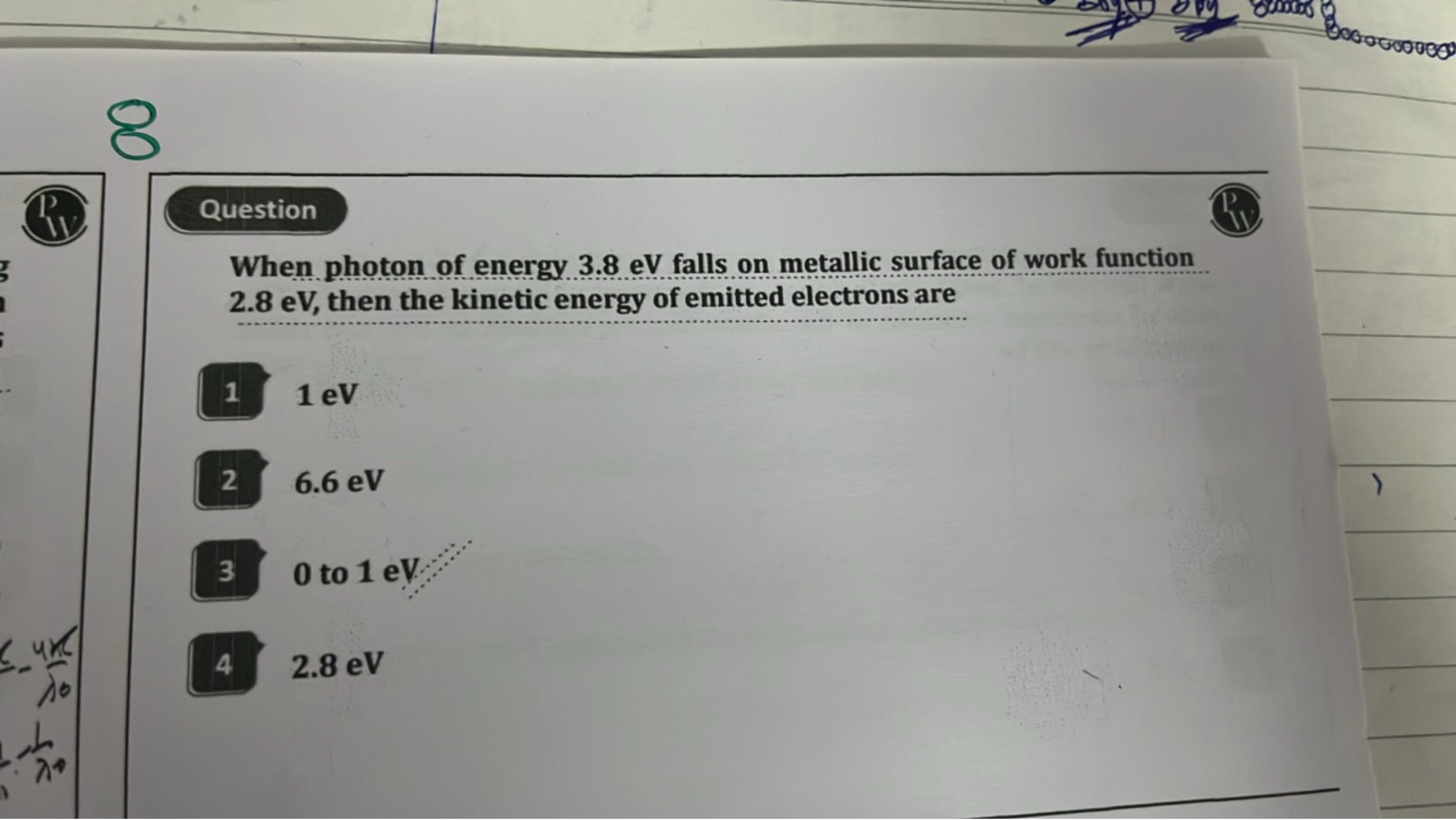 Question
When photon of energy 3.8 eV falls on metallic surface of wor