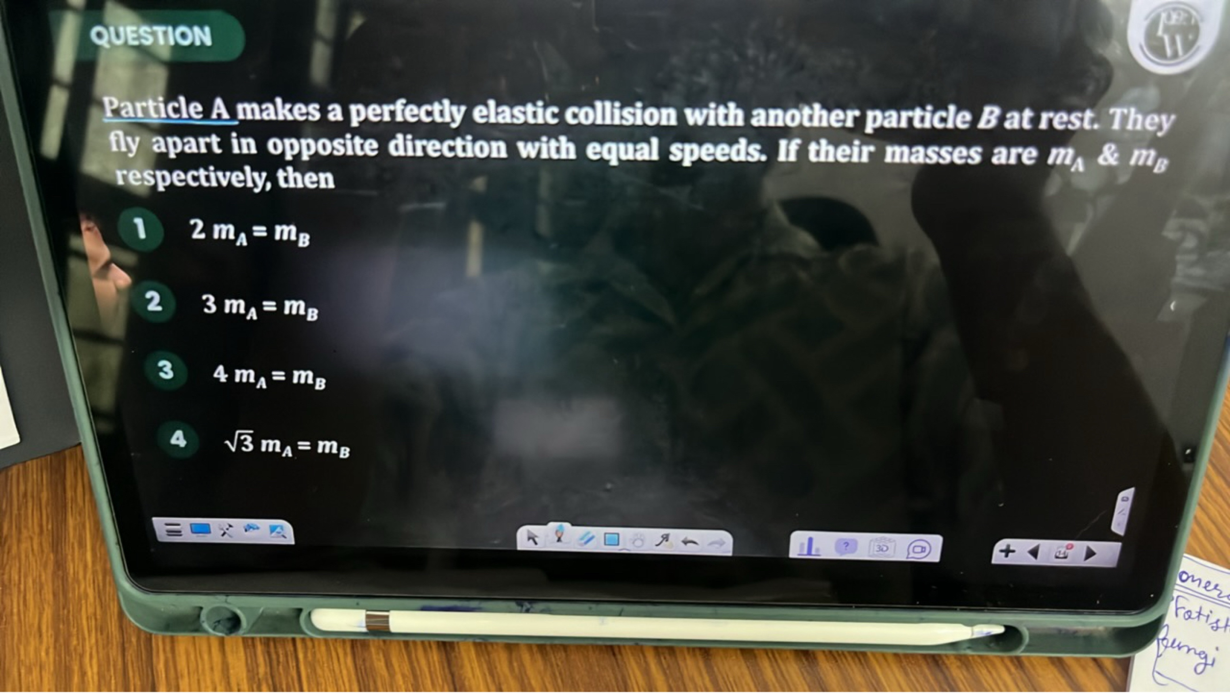 QUESTION
Particle A makes a perfectly elastic collision with another p