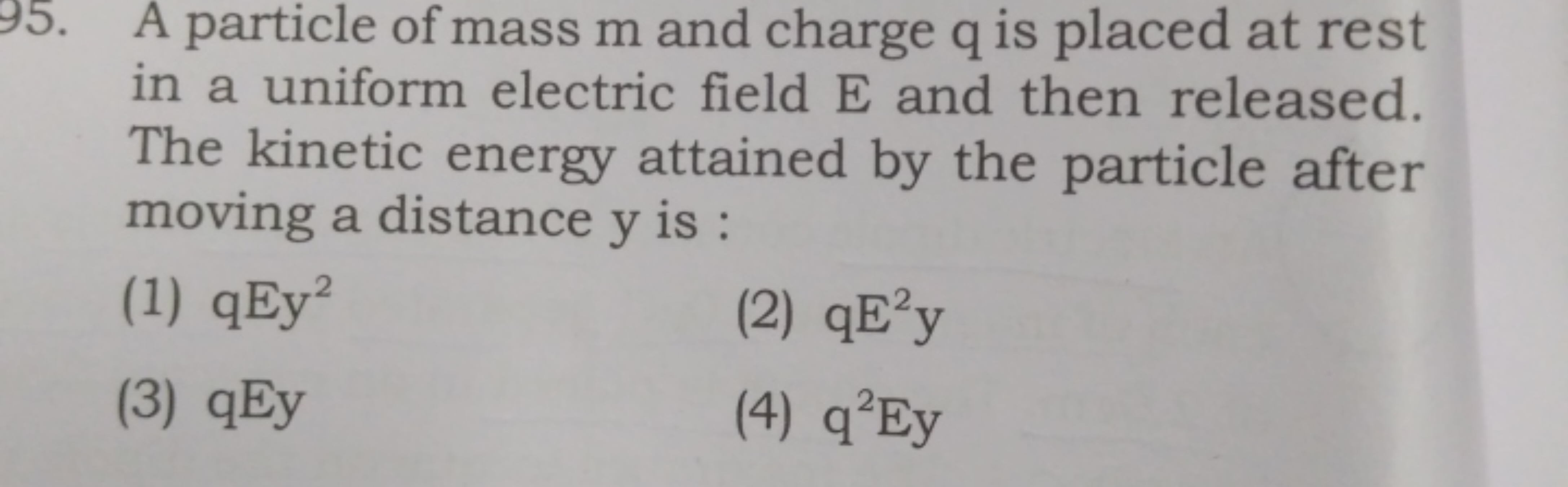 95. A particle of mass m and charge q is placed at rest in a uniform e