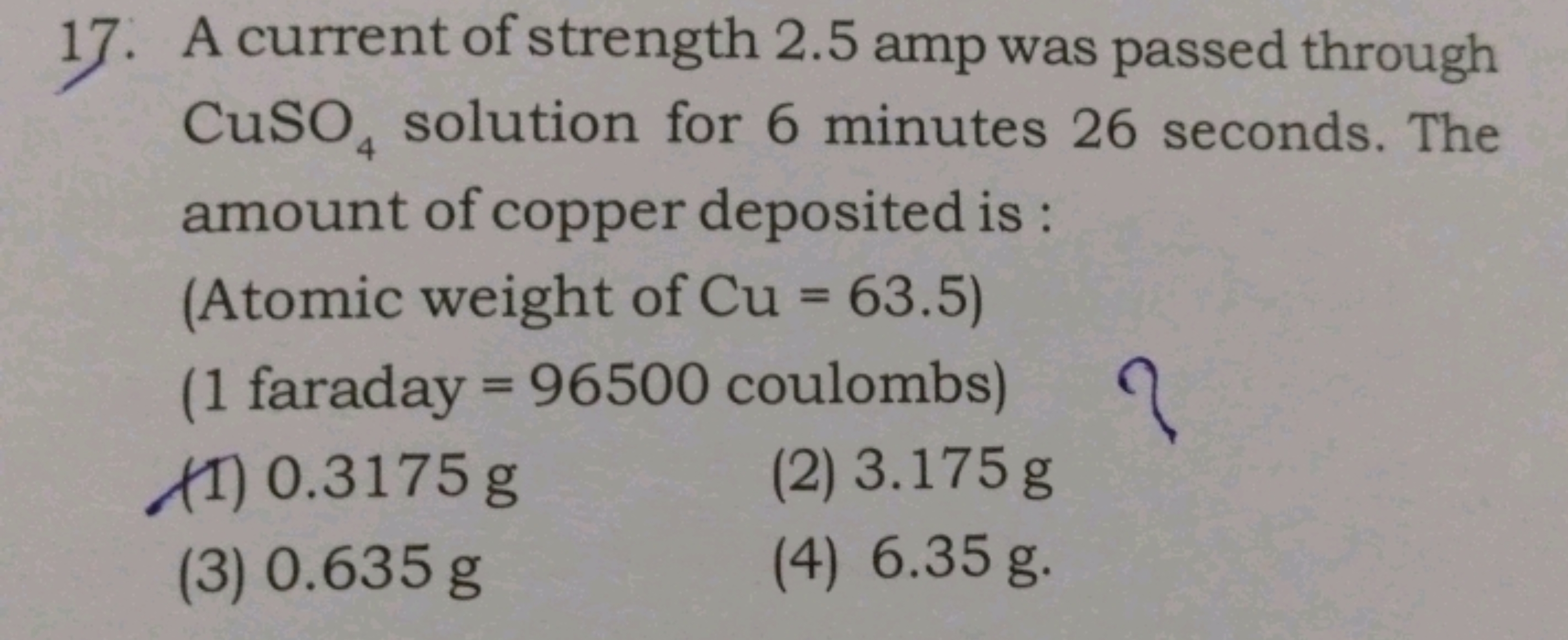 17. A current of strength 2.5 amp was passed through CuSO4​ solution f