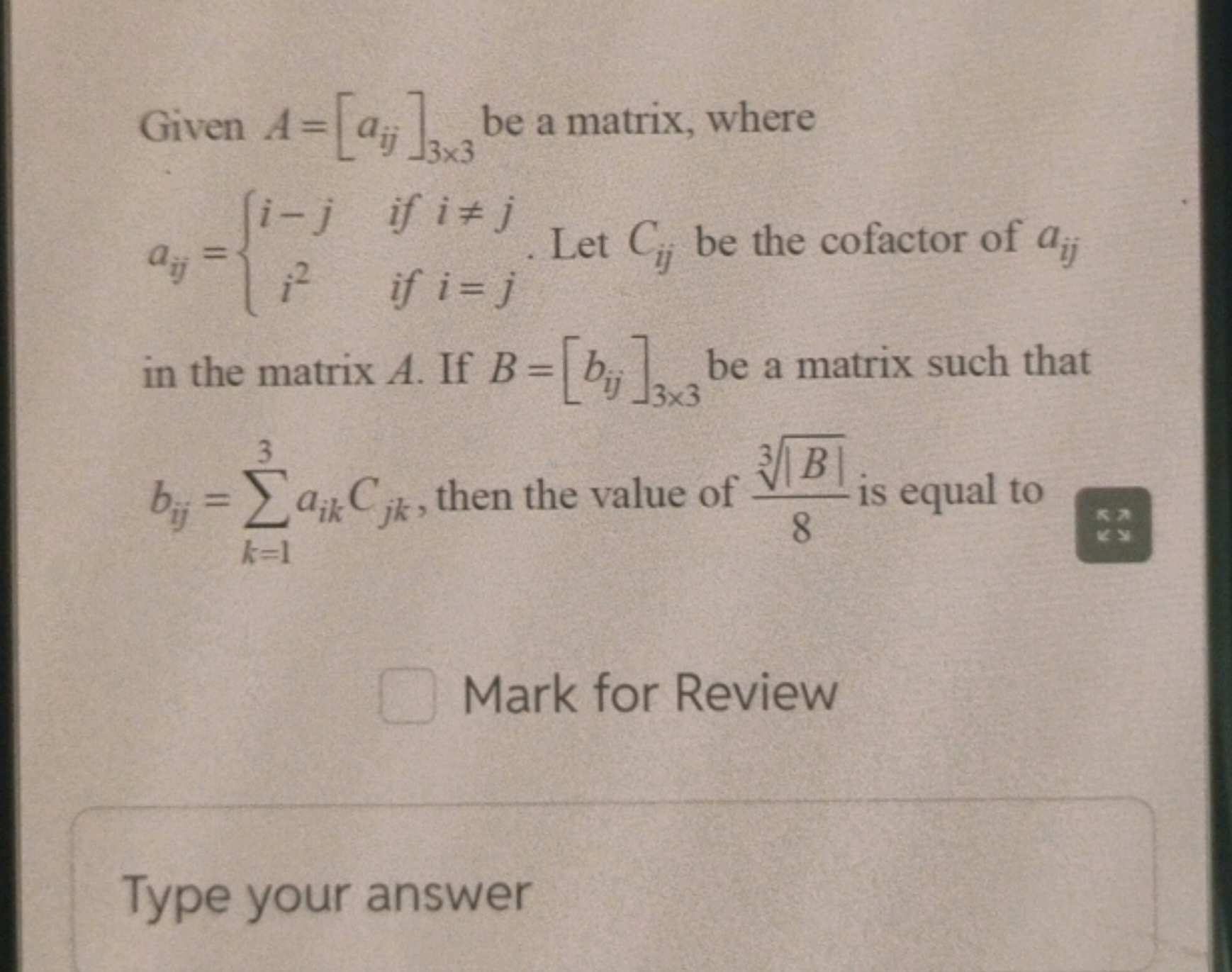 Given A=[aij​]3×3​ be a matrix, where aij​={i−ji2​ if i=j if i=j​. Le