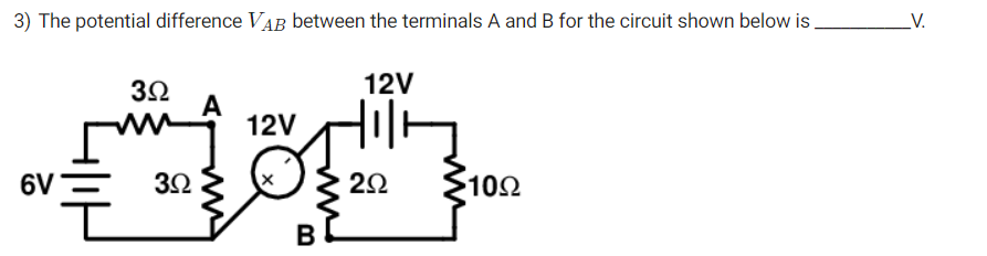 3) The potential difference VAB​ between the terminals A and B for the