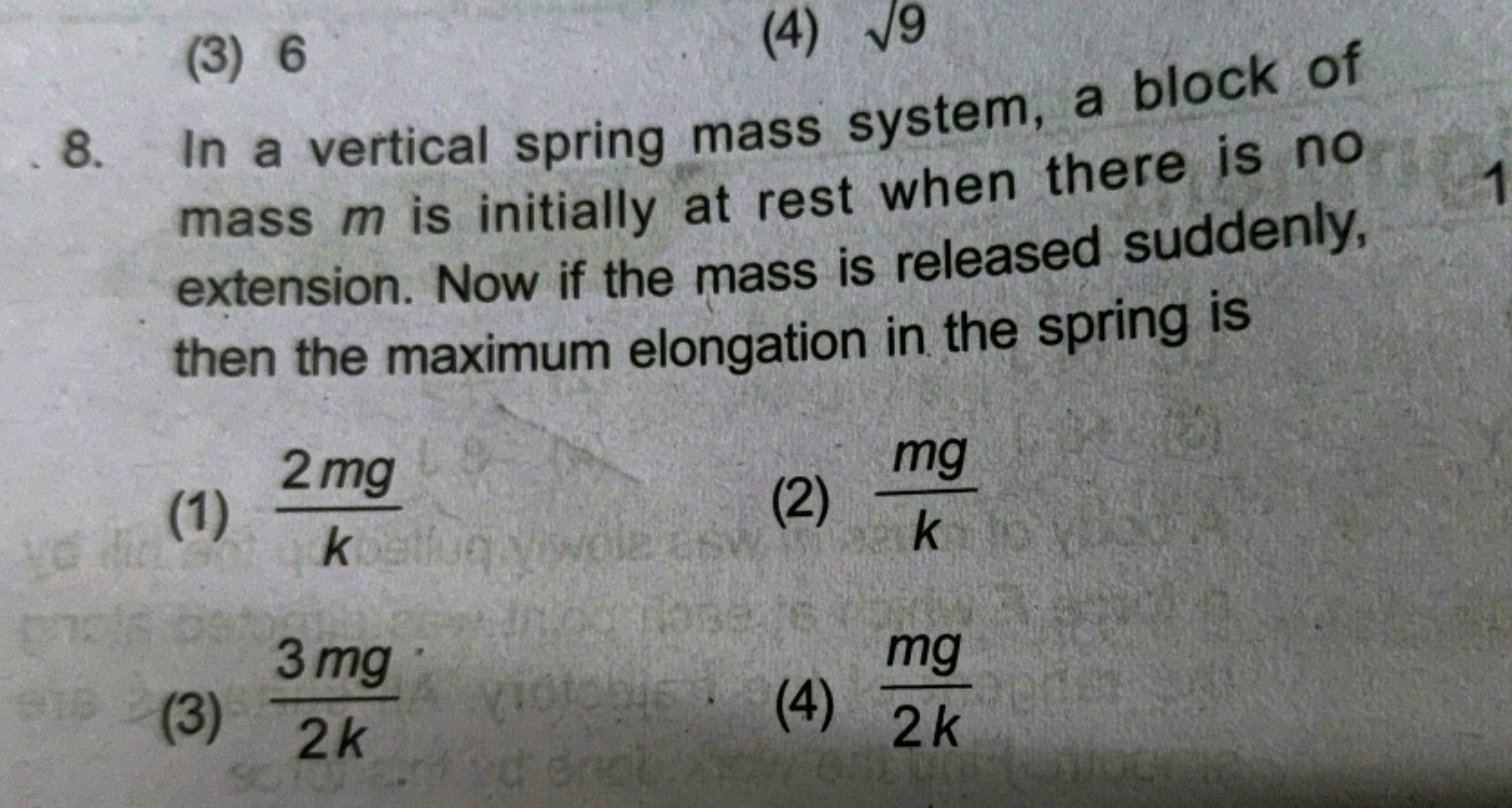 (3) 6
(4) 9​
8. In a vertical spring mass system, a block of mass m is