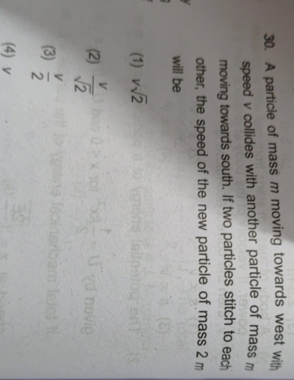 30. A particle of mass m moving towards west with speed v collides wit