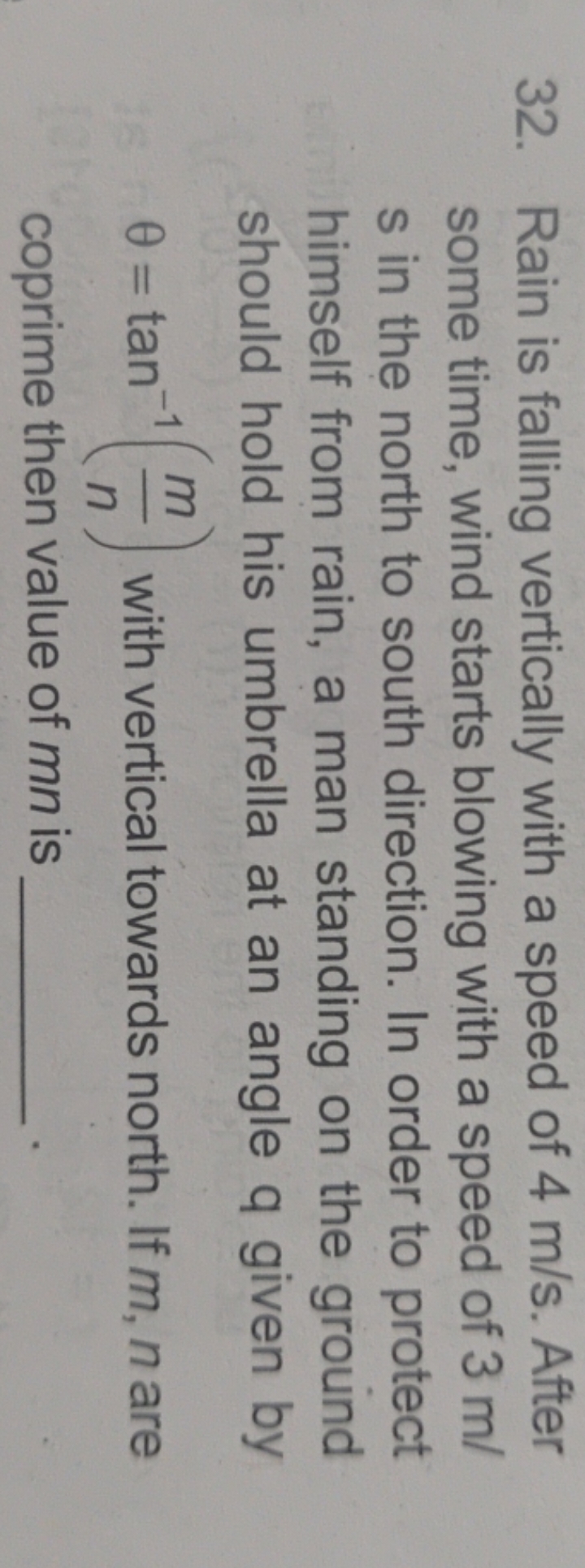 32. Rain is falling vertically with a speed of 4 m/s. After some time,