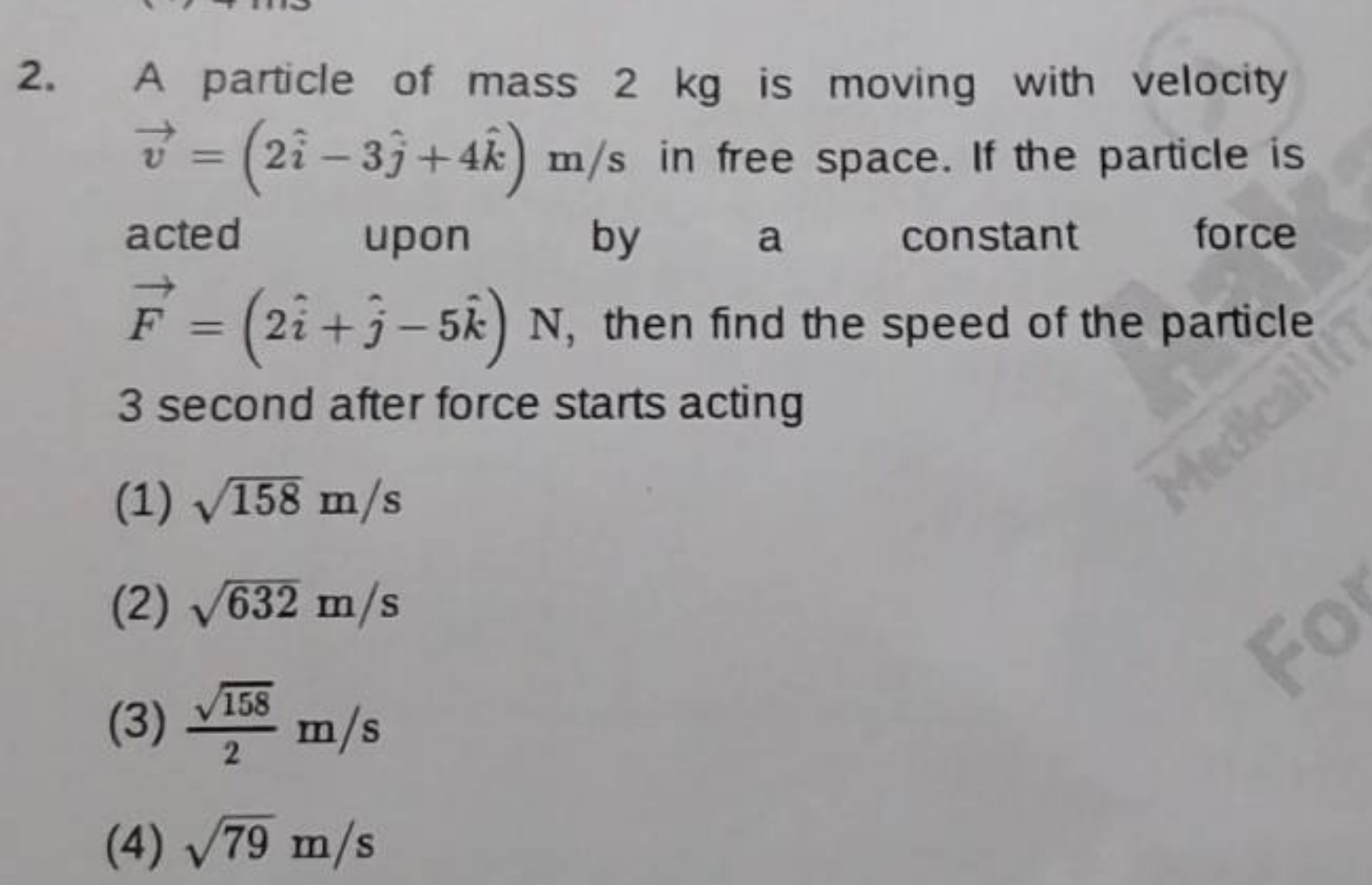 2. A particle of mass 2 kg is moving with velocity v=(2i^−3j^​+4k^)m/s