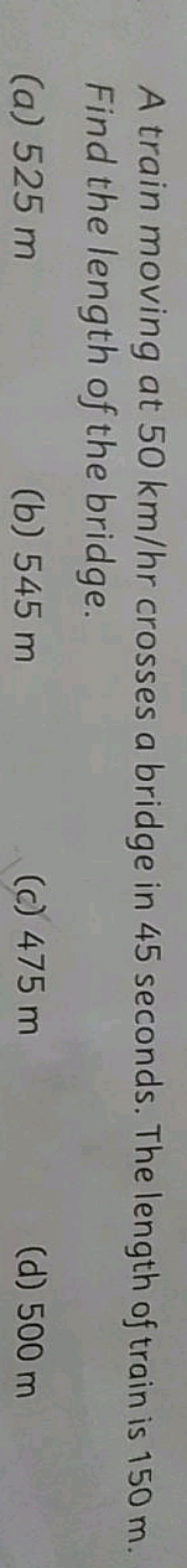 A train moving at 50 km/hr crosses a bridge in 45 seconds. The length 