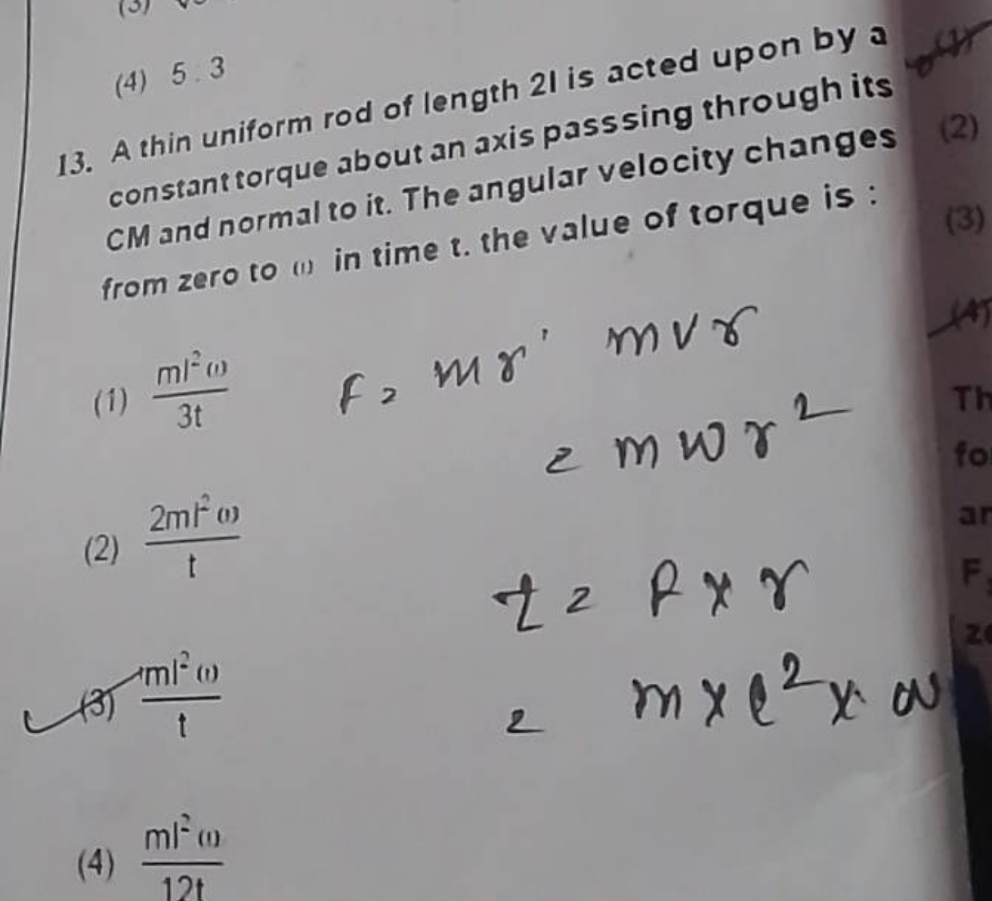 13. A thin uniform rod of length 21 is acted upon by a
(4) 5.3 constan