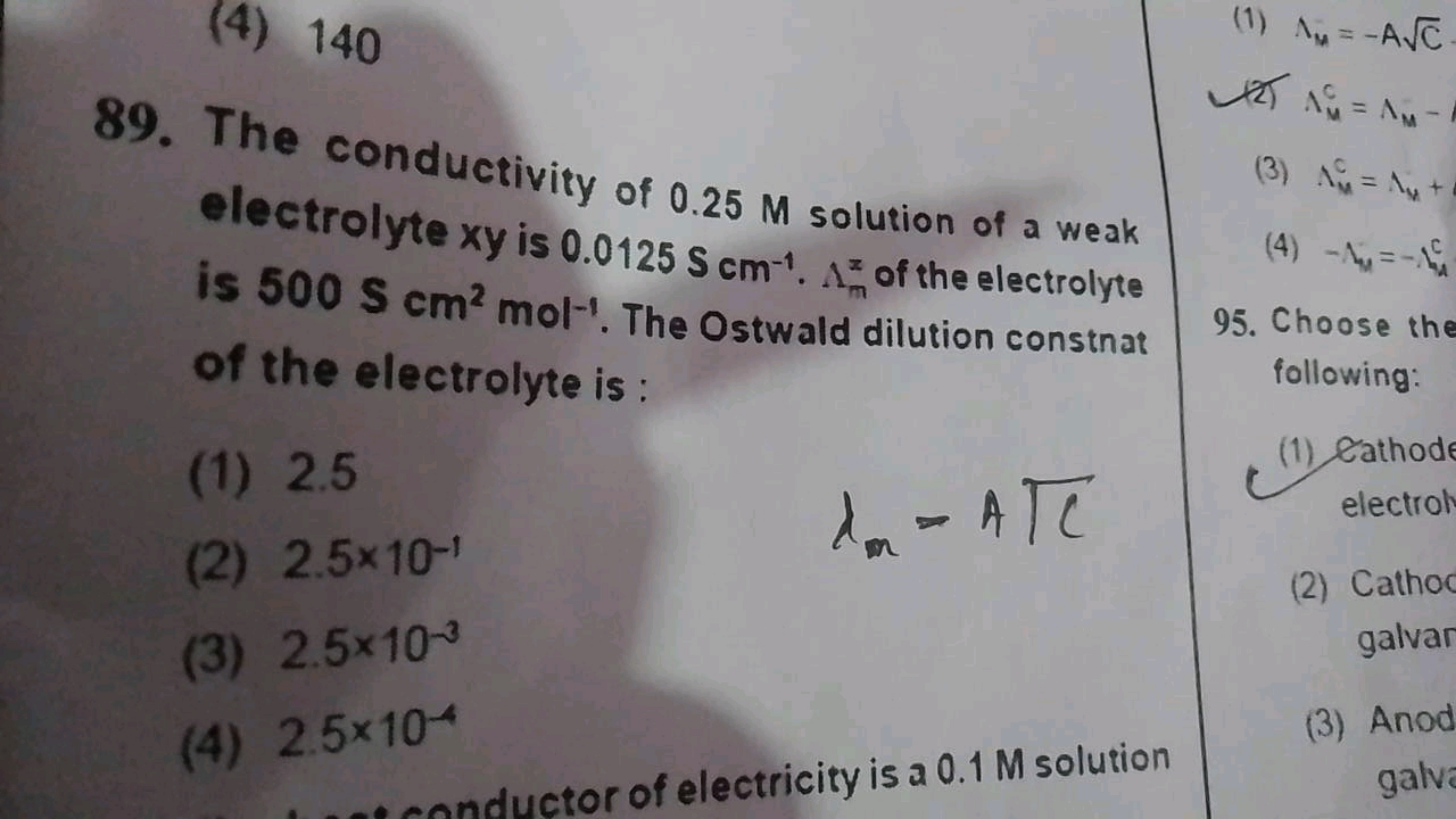 (4) 140
89. The conductivity of 0.25 M solution of a weak electrolyte 