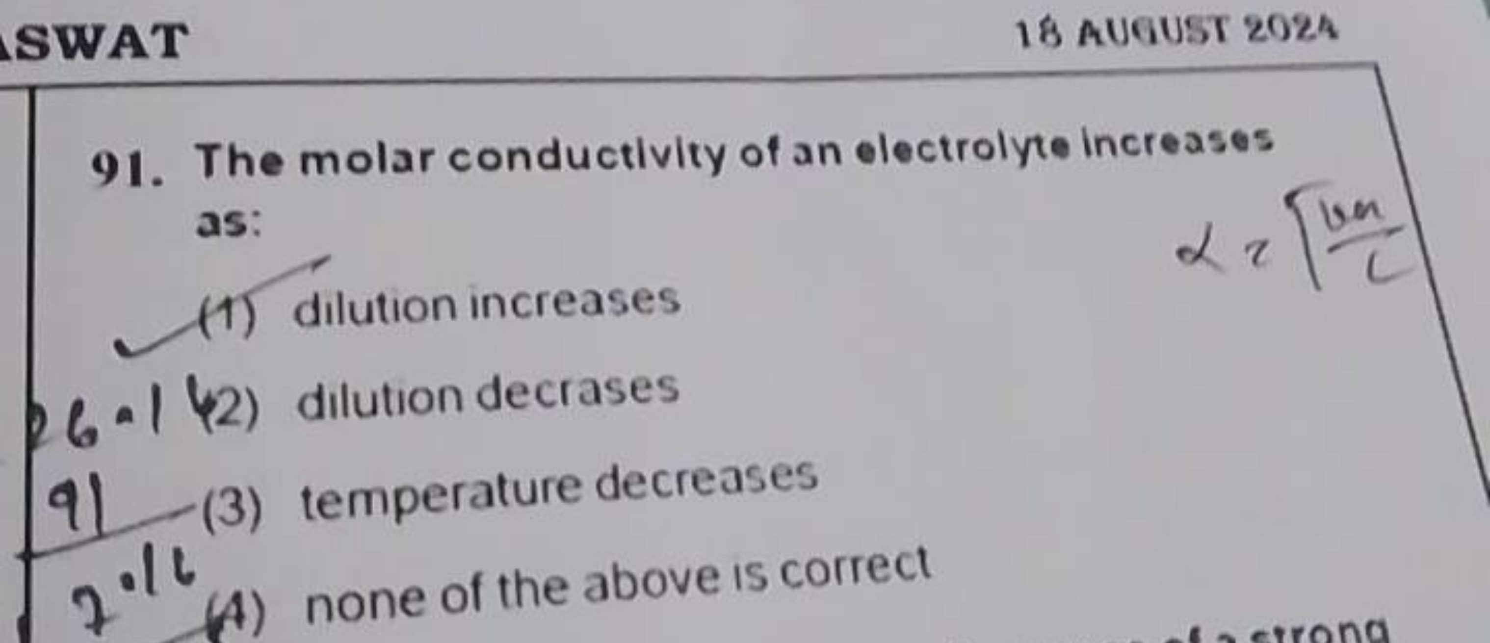 SWAT
18 AUGUST 2024
91. The molar conductivity of an electrolyte incre