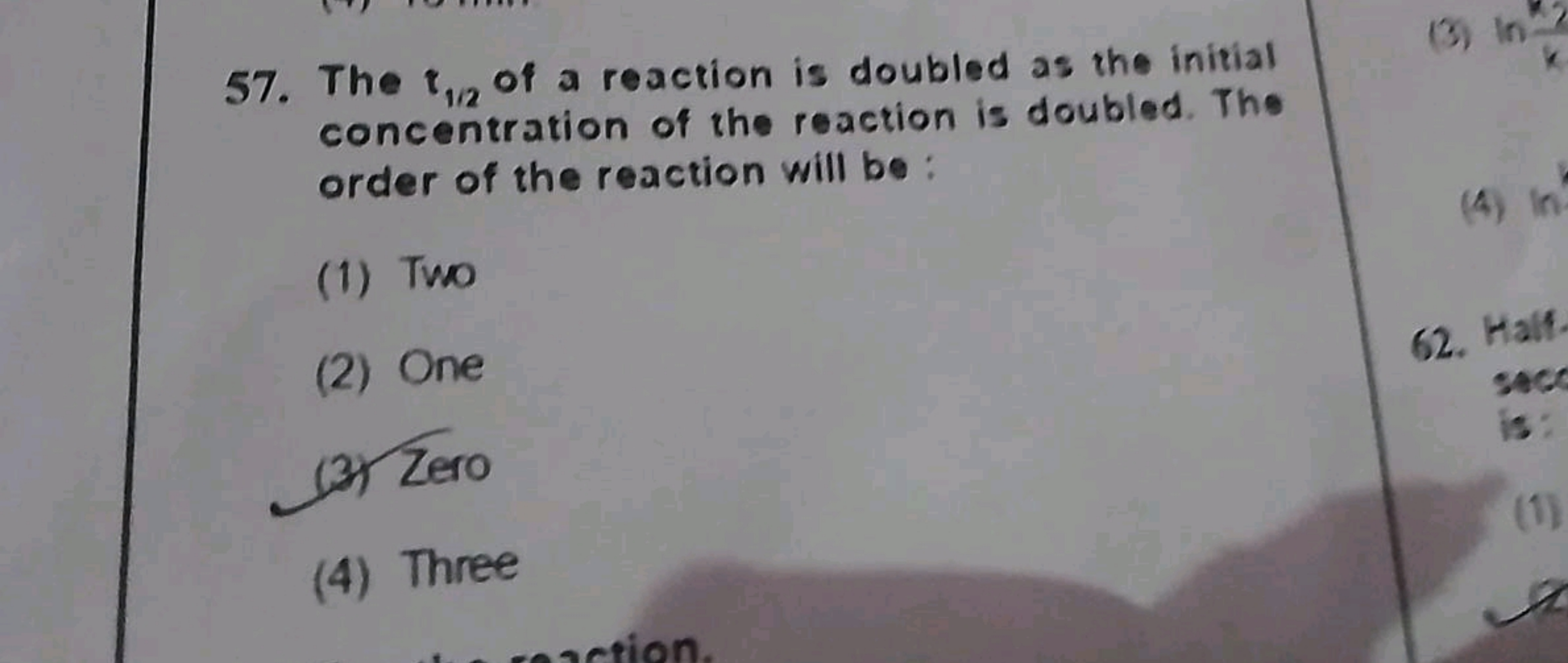 57. The r1/2​ of a reaction is doubled as the initial concentration of