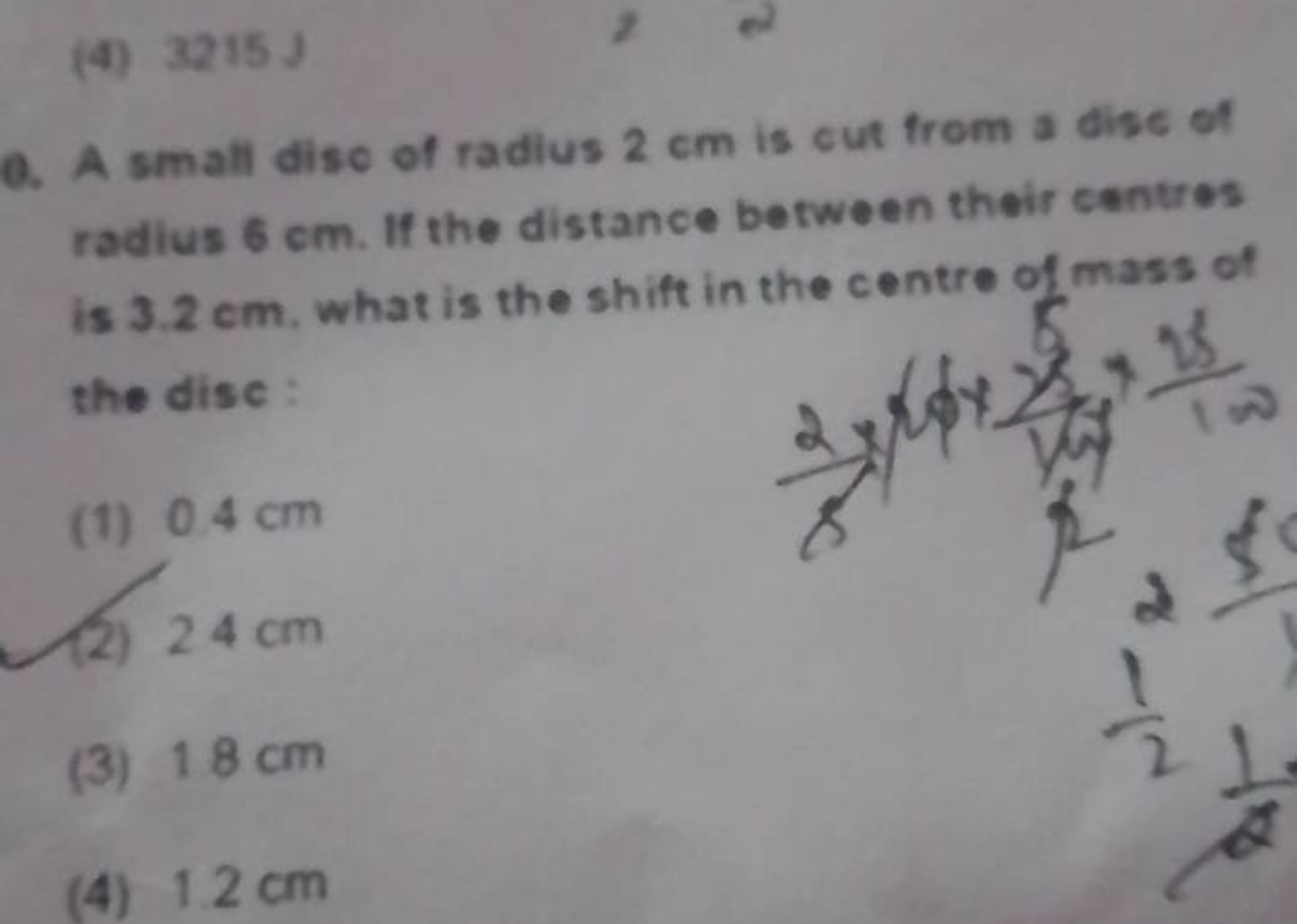 (4) 3215 J
0. A small disc of radius 2 cm is cut from a disc of radius