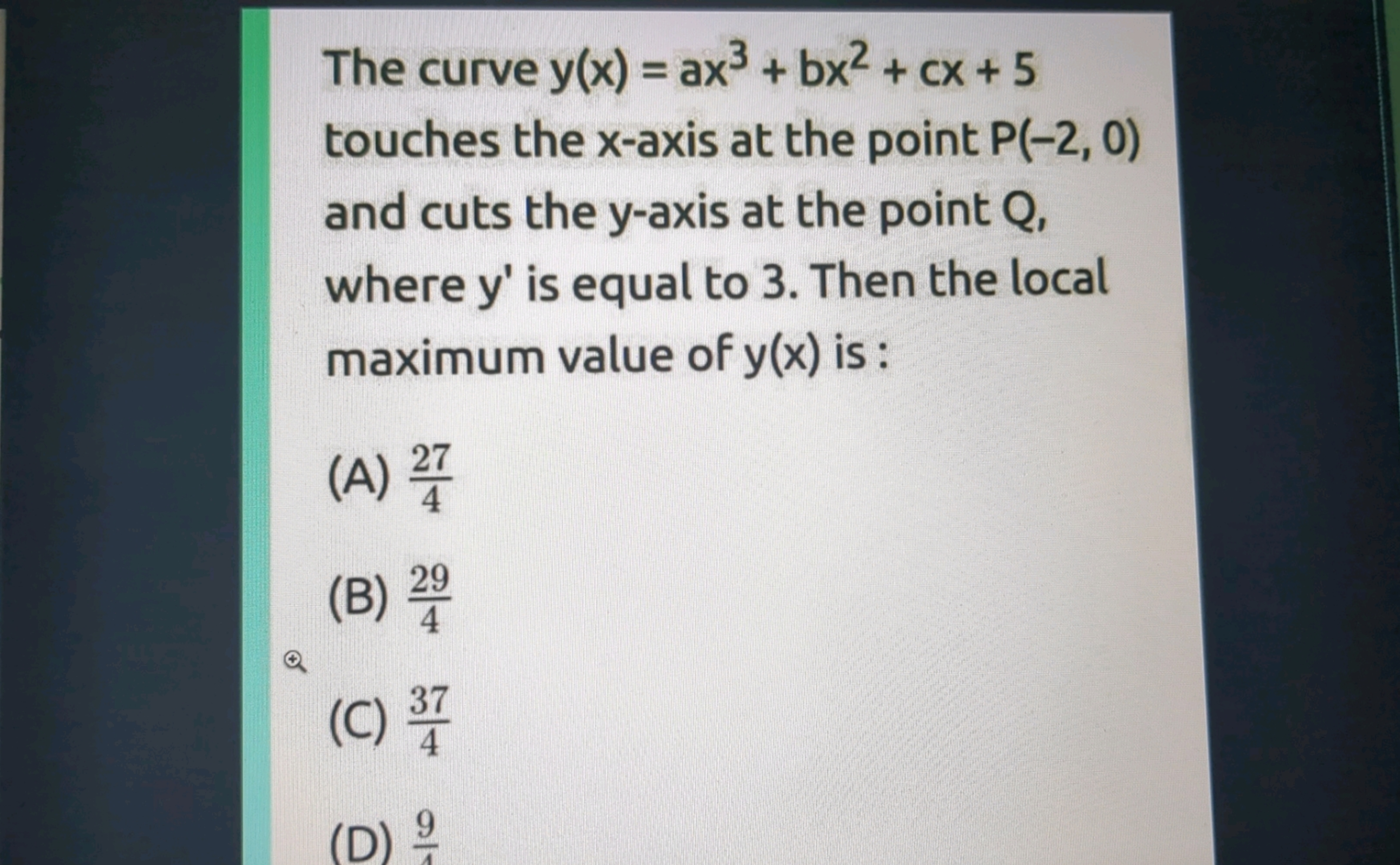 The curve y(x)=ax3+bx2+cx+5 touches the x-axis at the point P(−2,0) an