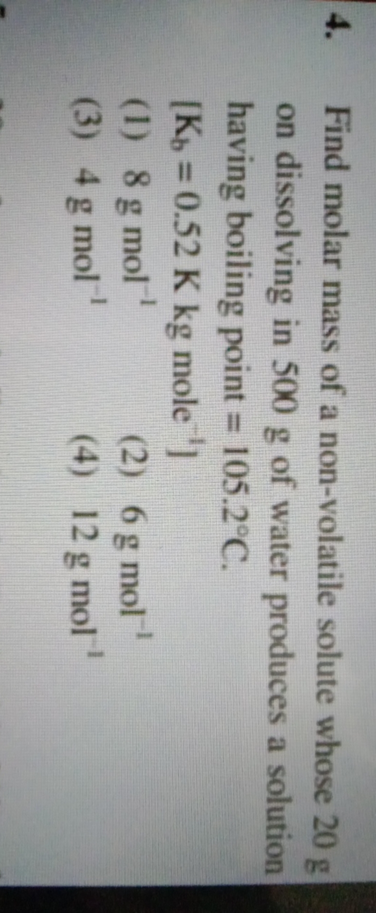 4. Find molar mass of a non-volatile solute whose 20 g on dissolving i