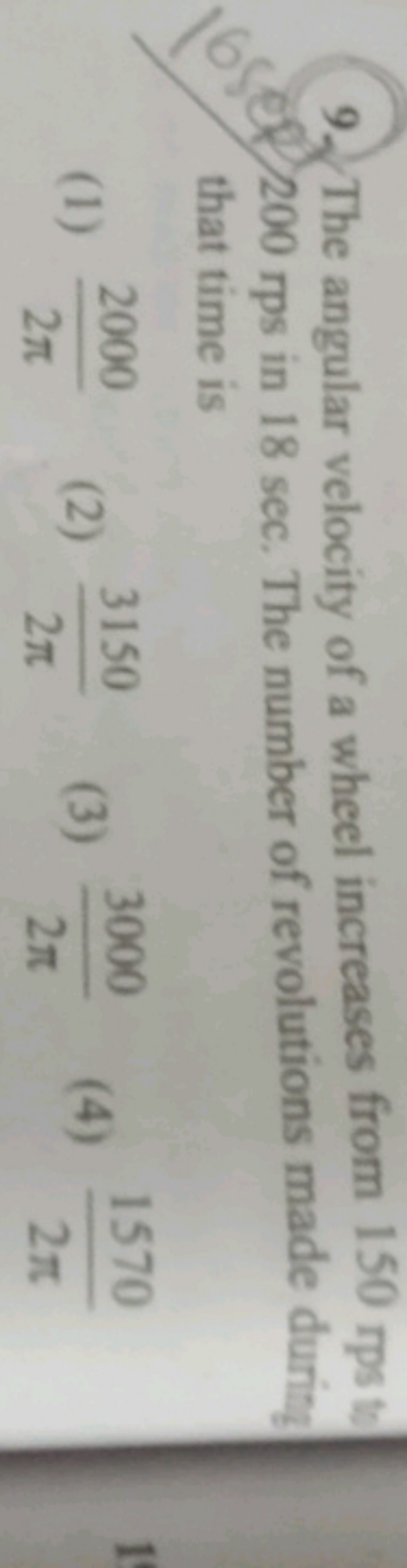 9. The angular velocity of a wheel increases from 150 rps to 200 rps i