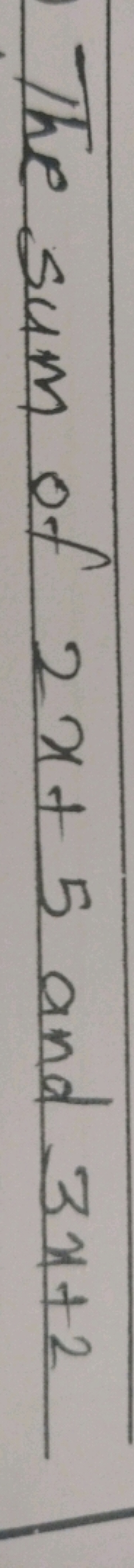 The sum of 2x+5 and 3x+2