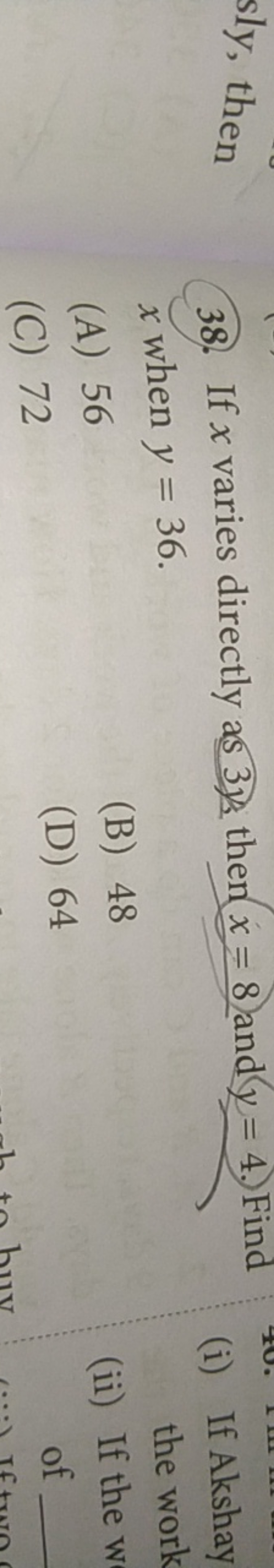 38. If x varies directly a3 s then x=8 and y=4. Find
(i) If Akshay x w