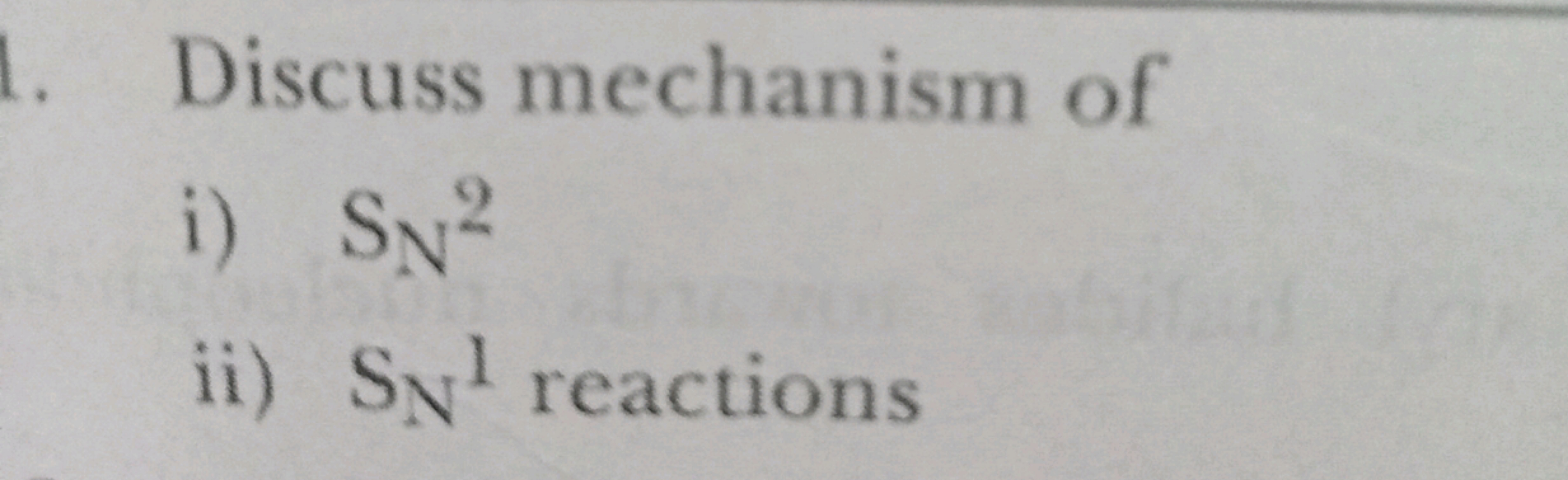 Discuss mechanism of
i) SN​2
ii) SN​1 reactions