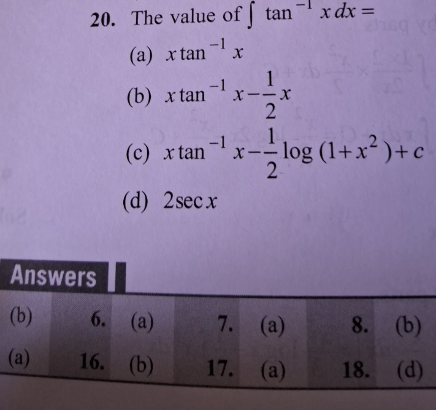 20. The value of ∫tan−1xdx=
(a) xtan−1x
(b) xtan−1x−21​x
(c) xtan−1x−2