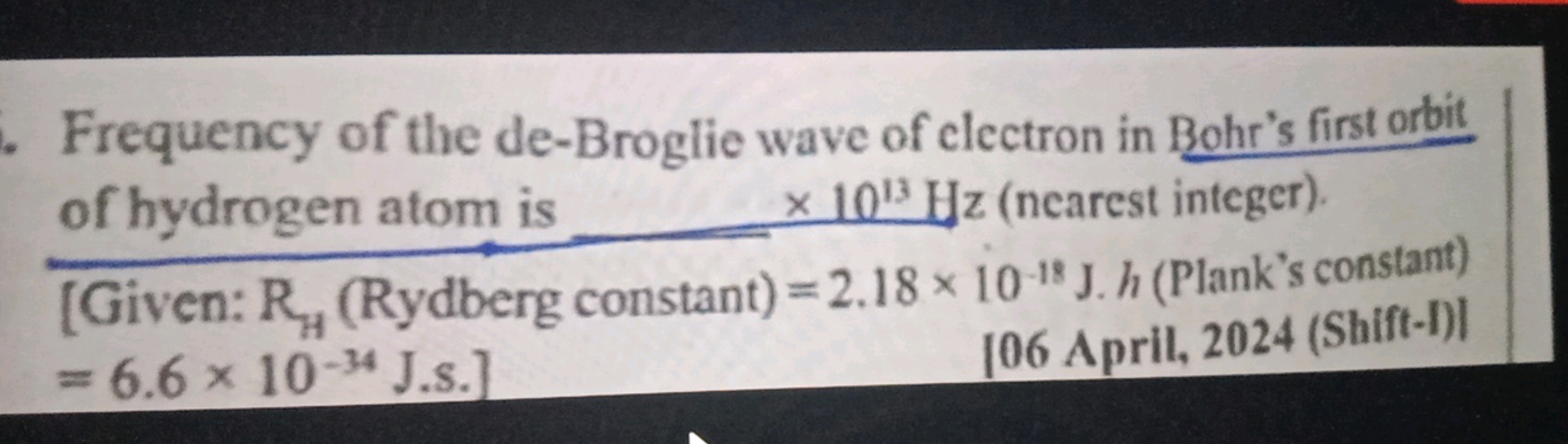 Frequency of the de-Broglie wave of electron in Bohr's first orbit of 