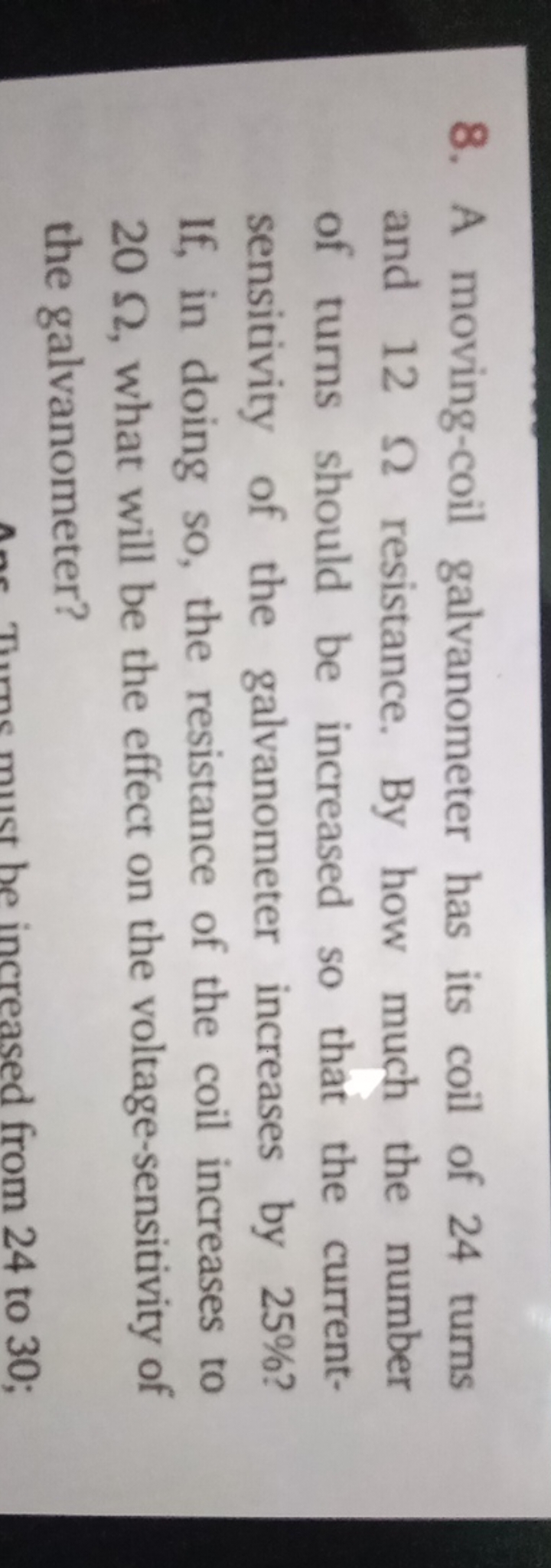 8. A moving-coil galvanometer has its coil of 24 turns and 12Ω resista