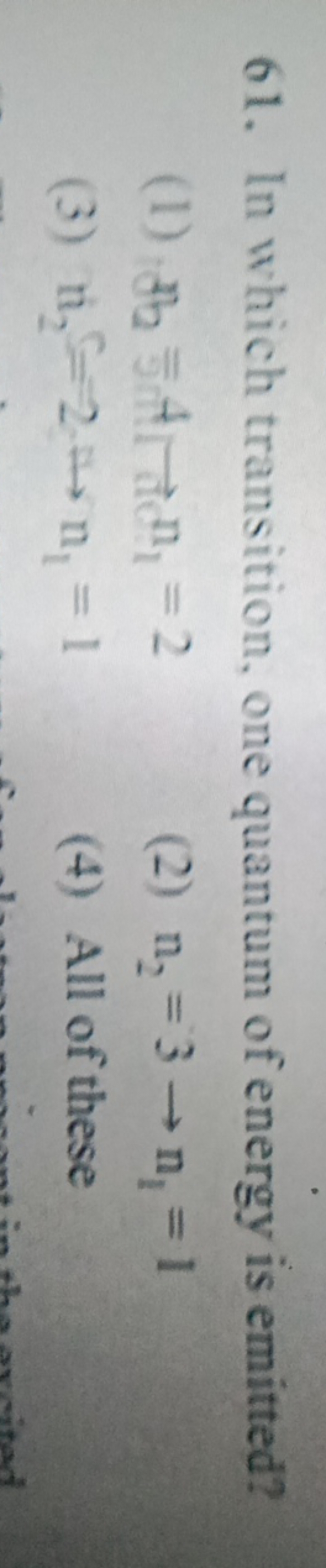 61. In which transition, one quantum of energy is emitted?
(1) Bb=4↦n1