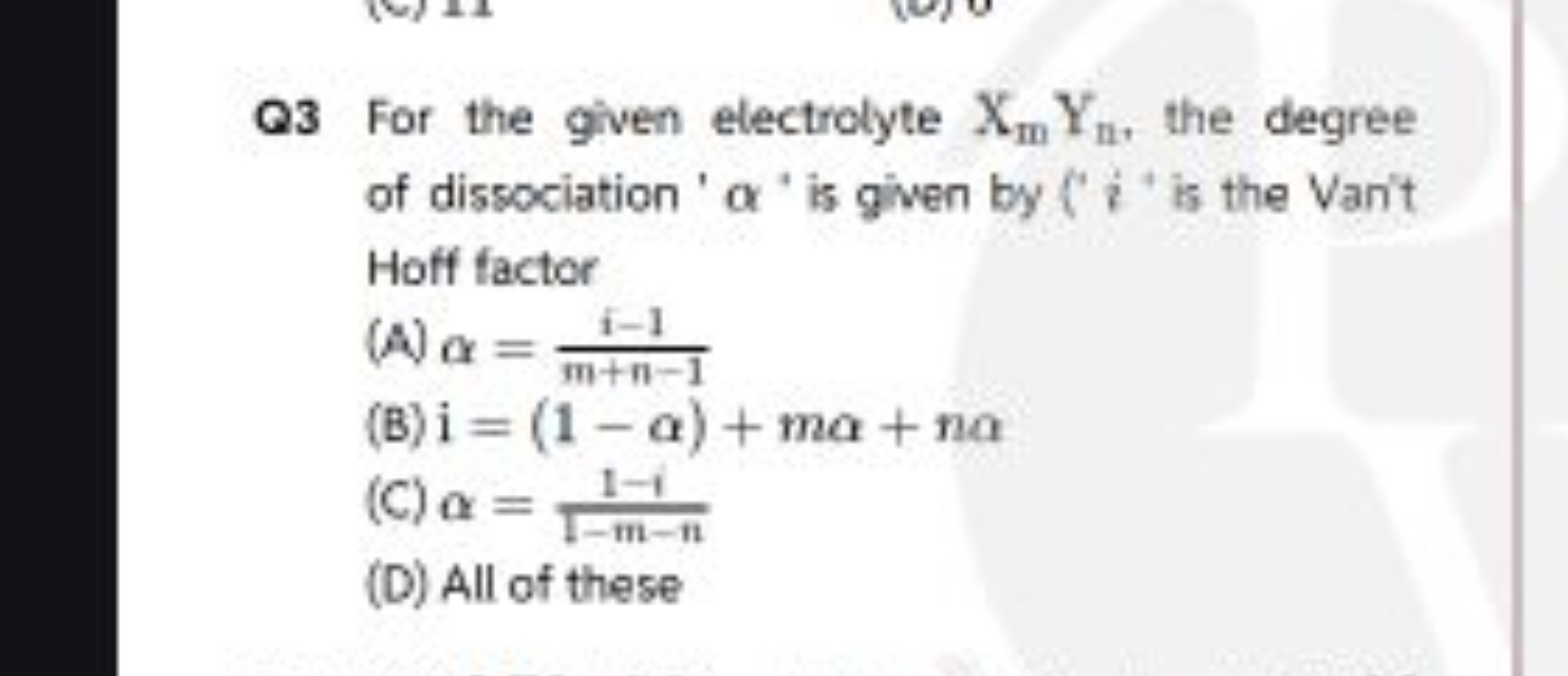 Q3 For the given electrolyte Xm​Yn​, the degree of dissociation ' α ' 