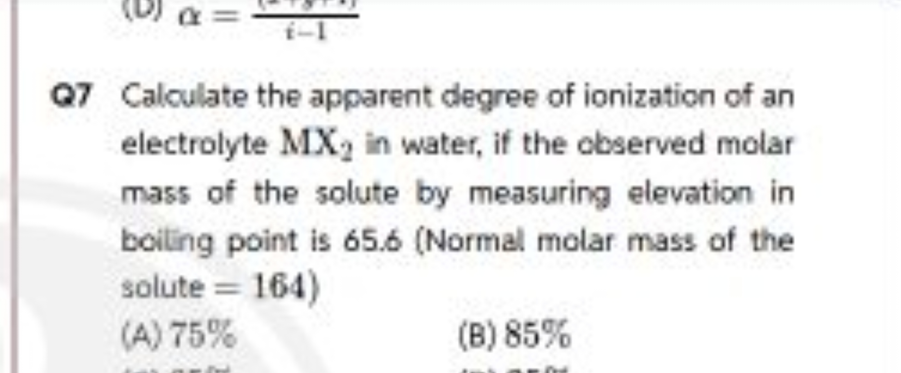 Q7 Calculate the apparent degree of ionization of an electrolyte MX2​ 