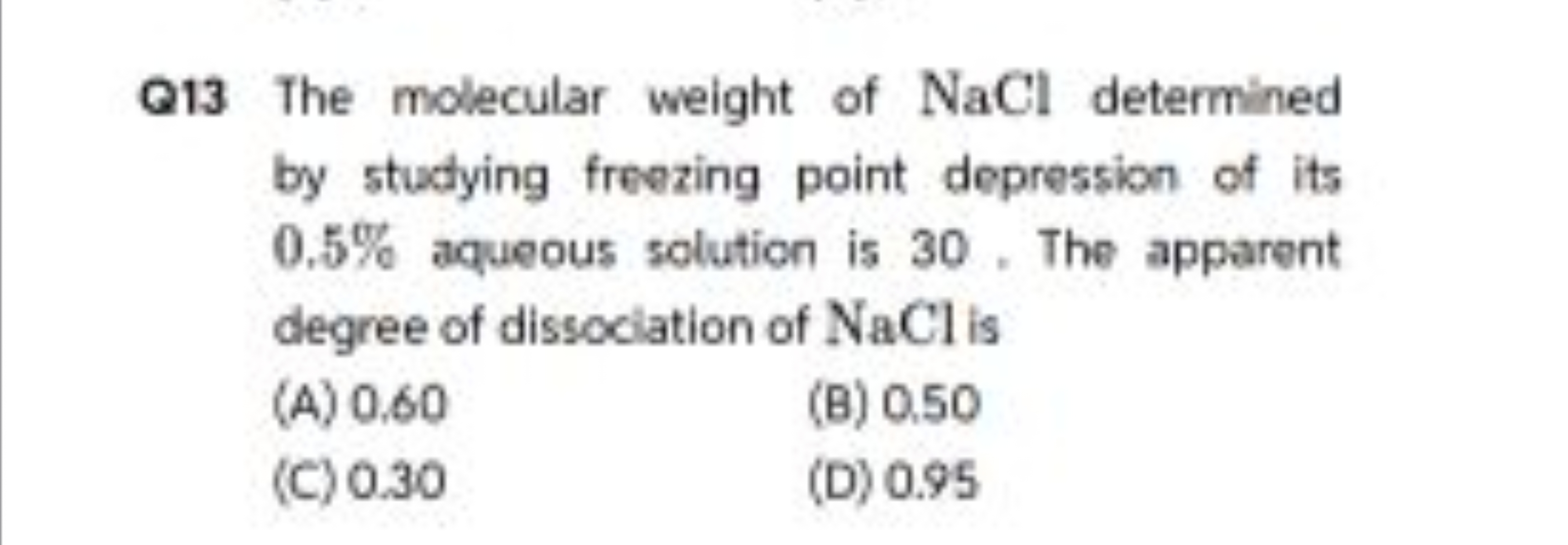 Q13 The molecular weight of NaCl determined by studying freezing point