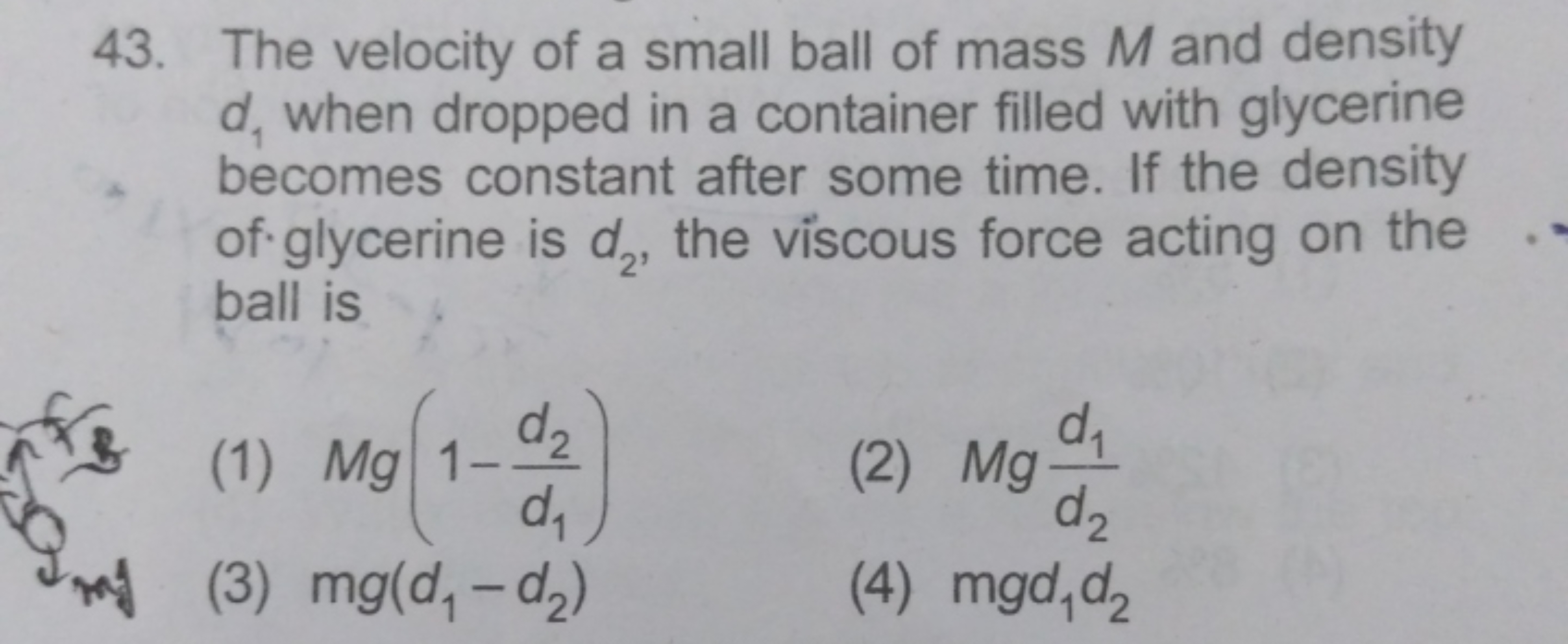 43. The velocity of a small ball of mass M and density d1​ when droppe